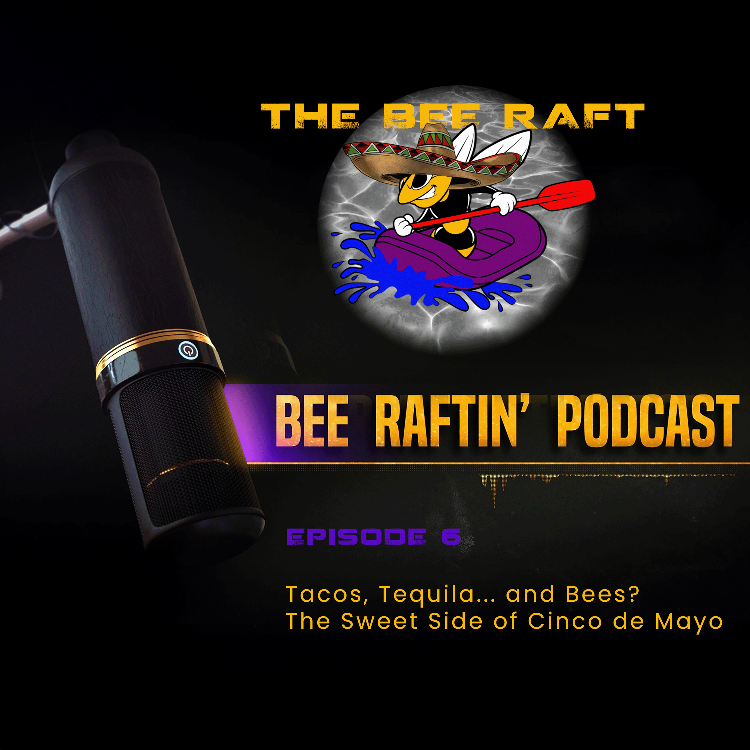 🎉 Tacos, Tequila… and Bees? | Bee Raftin’ Podcast – Cinco de Mayo Special 🐝🌮 #CincoDeMayo #facts