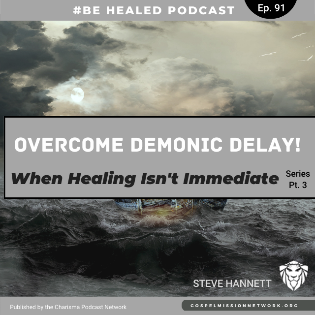 Overcoming Demonic Delay-What To Do When Healing Isn't Immediate