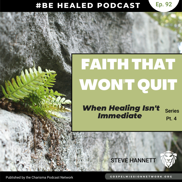 Faith That Won't Quit-What To Do When Healing Isn't Immediate