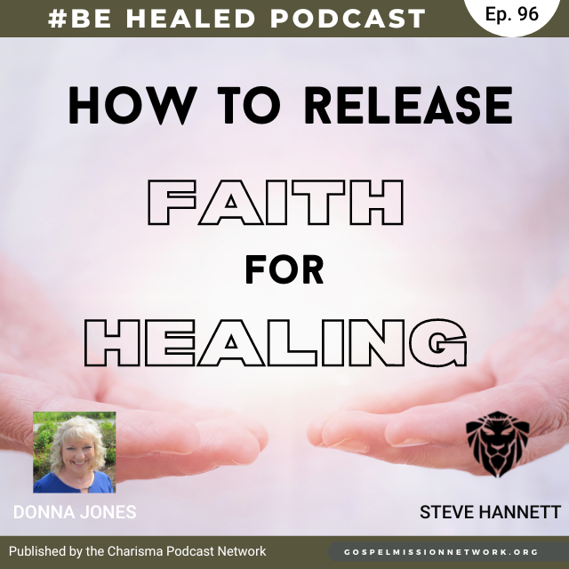 How To Release Faith For Healing with Donna Jones (Episode 96)