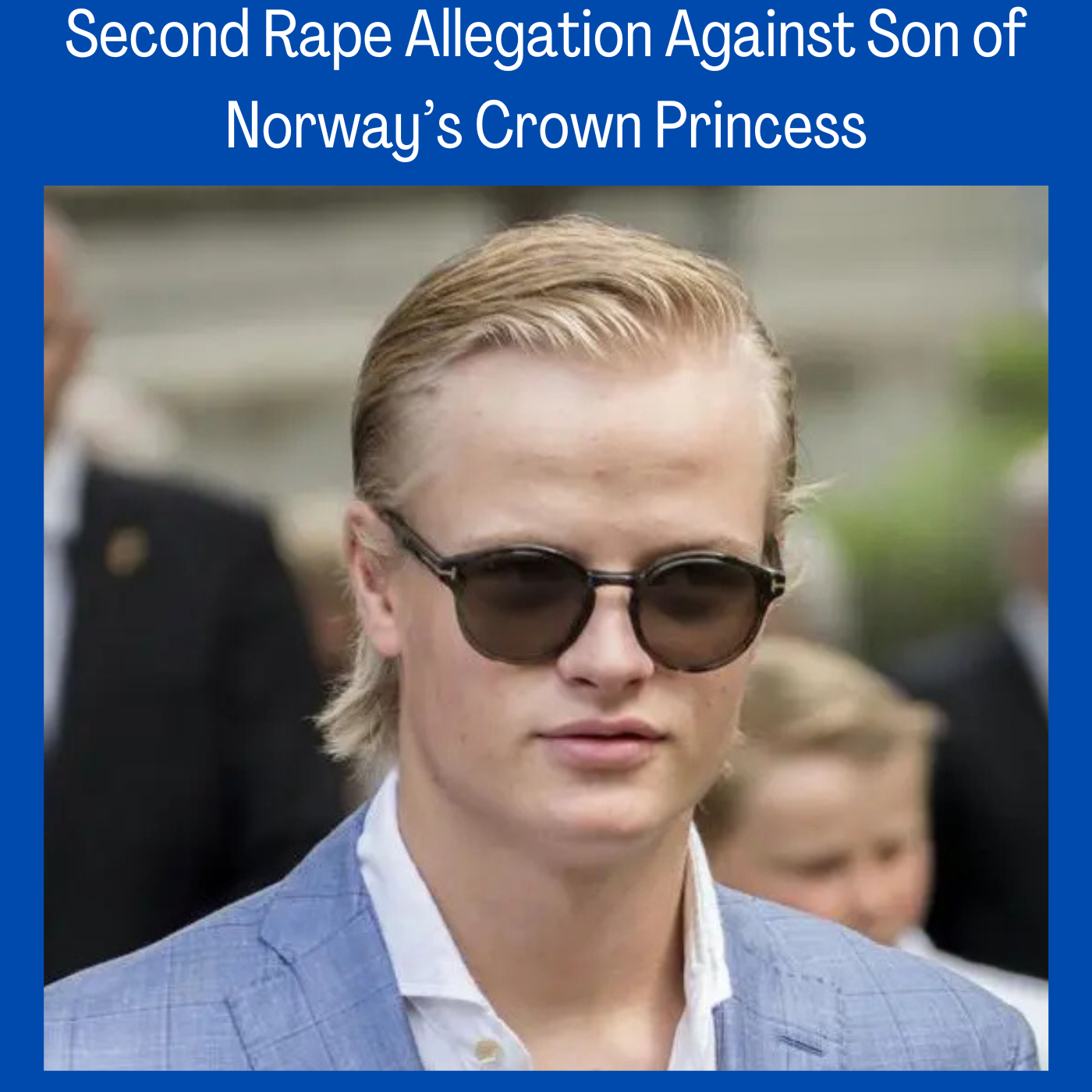 Second Rape Allegation Against Son of Norway’s Crown Princess