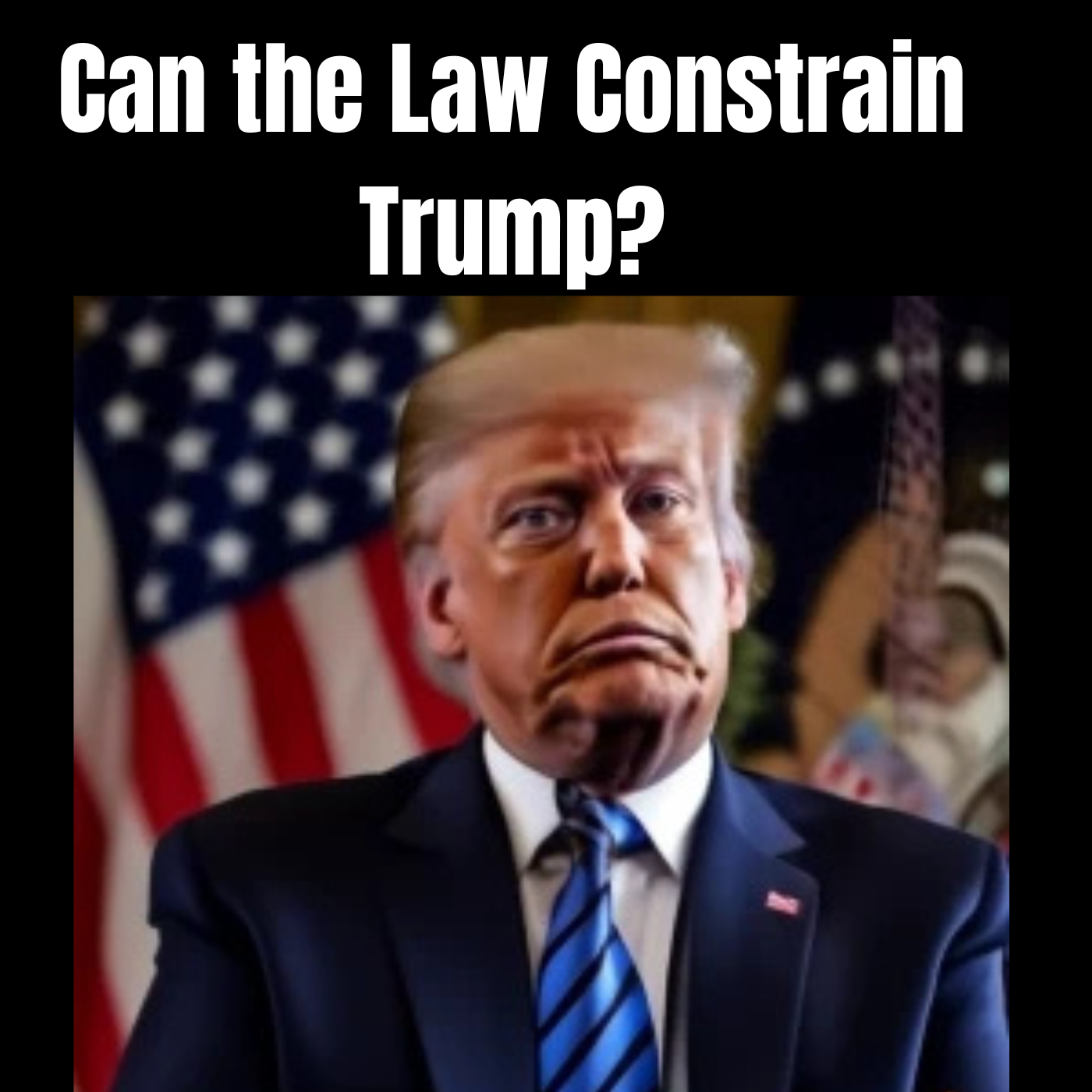 Can the Law Constrain Trump?