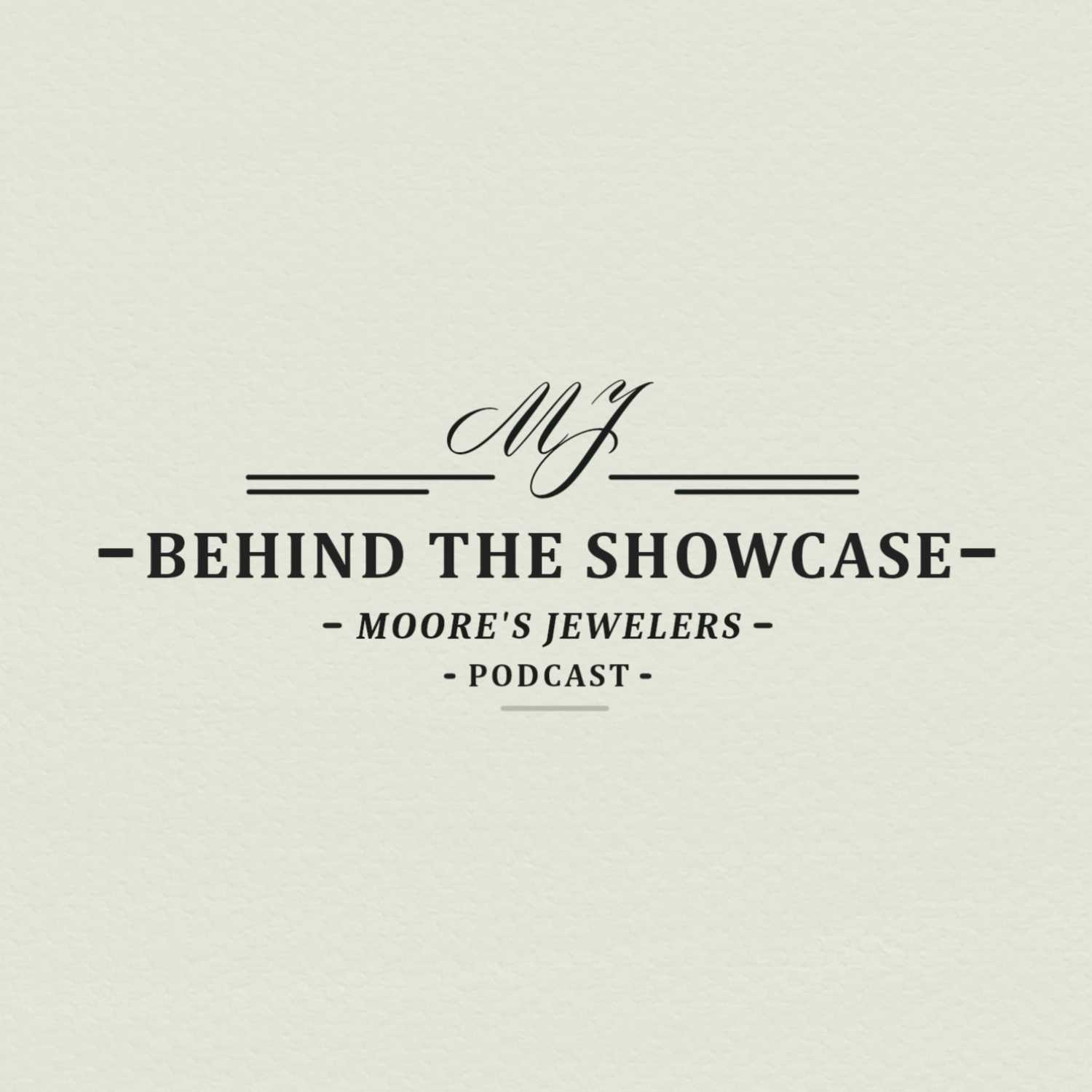 Behind The Showcase: Moore's Jewelers Podcast