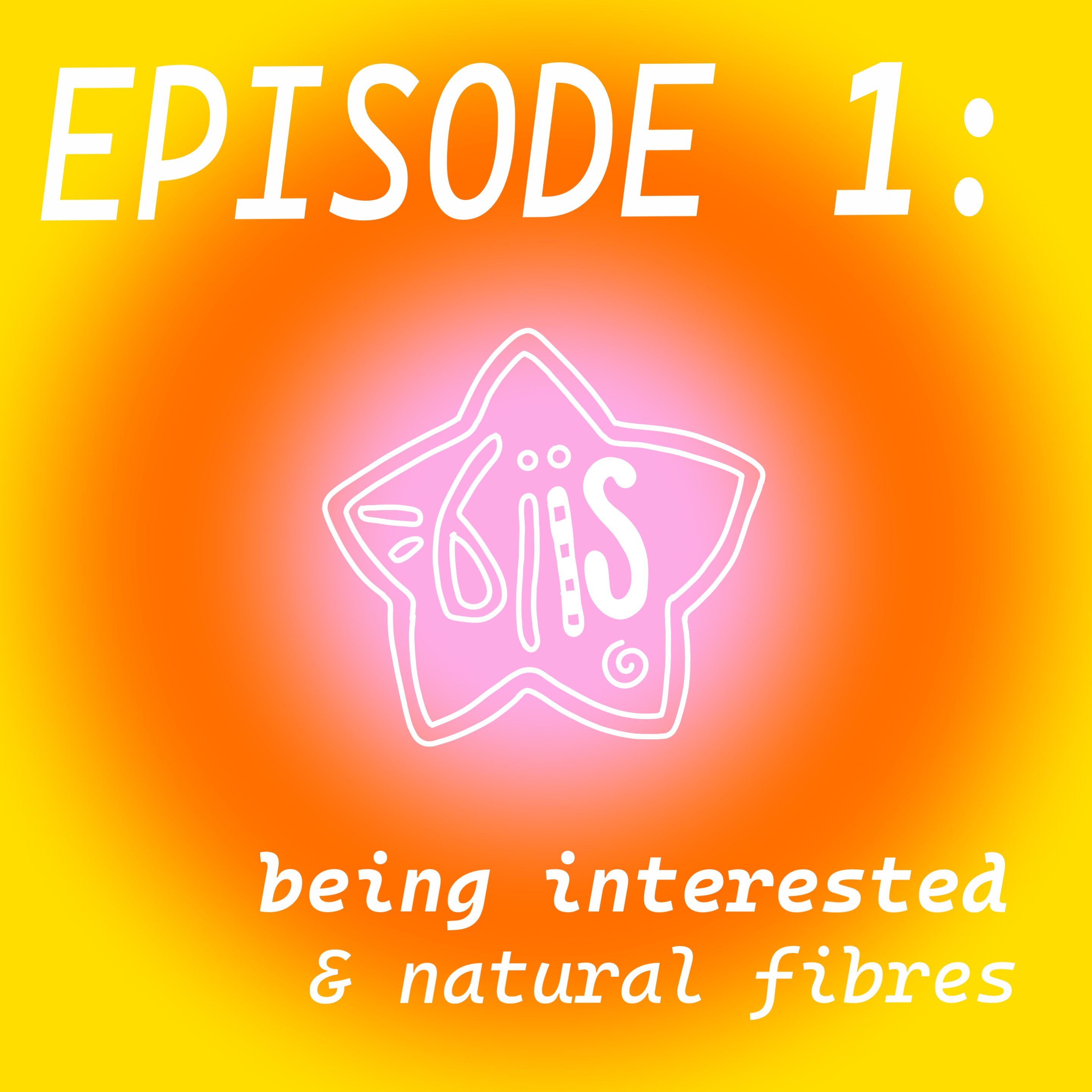 Being Interested in: Being Interested & Natural Fibres episode artwork