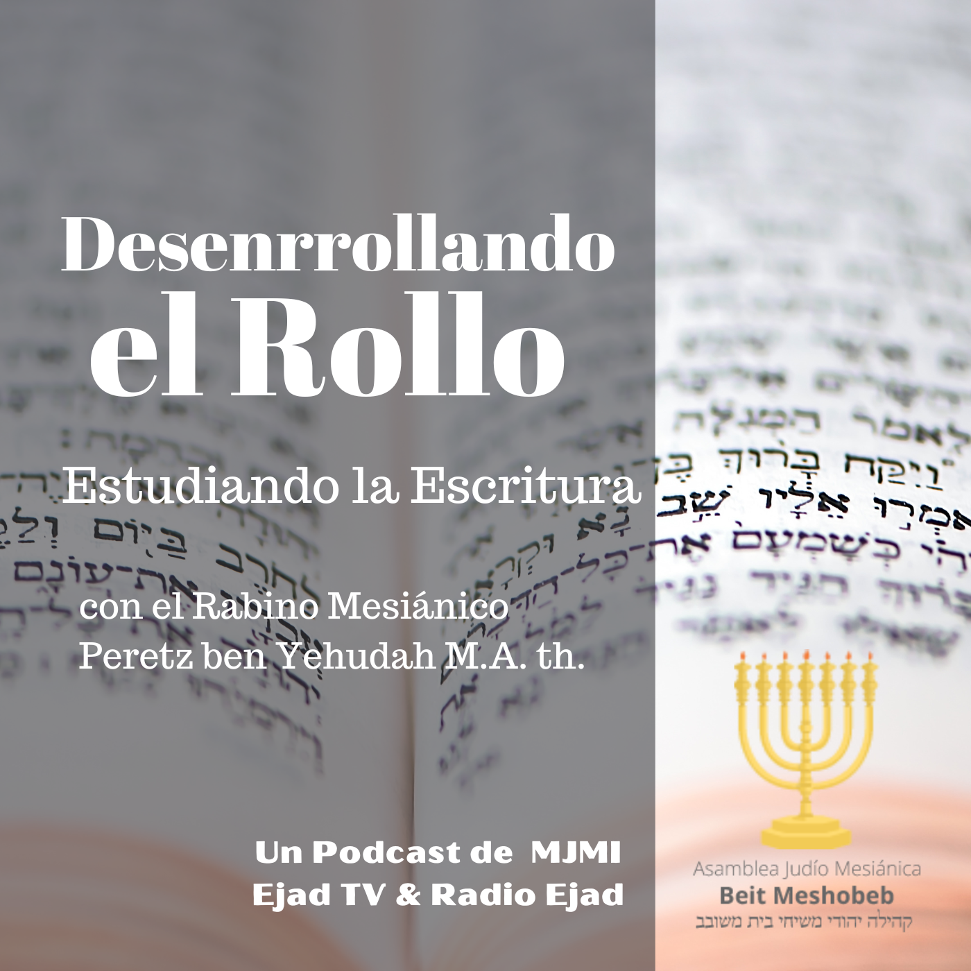 Desenrrollando el Rollo, Encontrando al Mesías en la Torah y la Escritura. podcast artwork