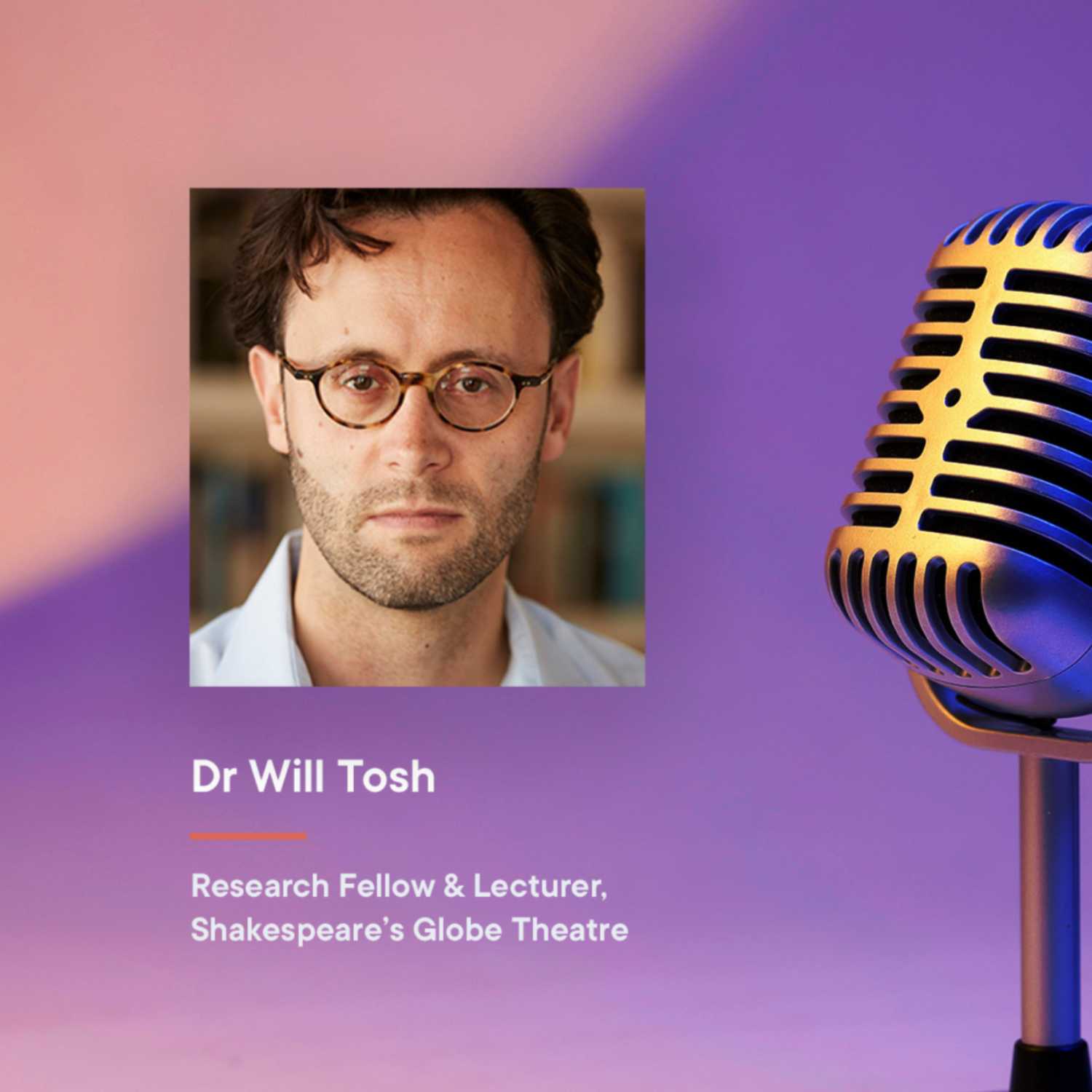 Bell Education Podcast | With Dr Will Tosh - Research Fellow & Lecturer, Shakespeare's Globe Theatre Bell Education Podcast | With Dr Will Tosh - Research Fellow & Lecturer, Shakespeare's Globe Theatre