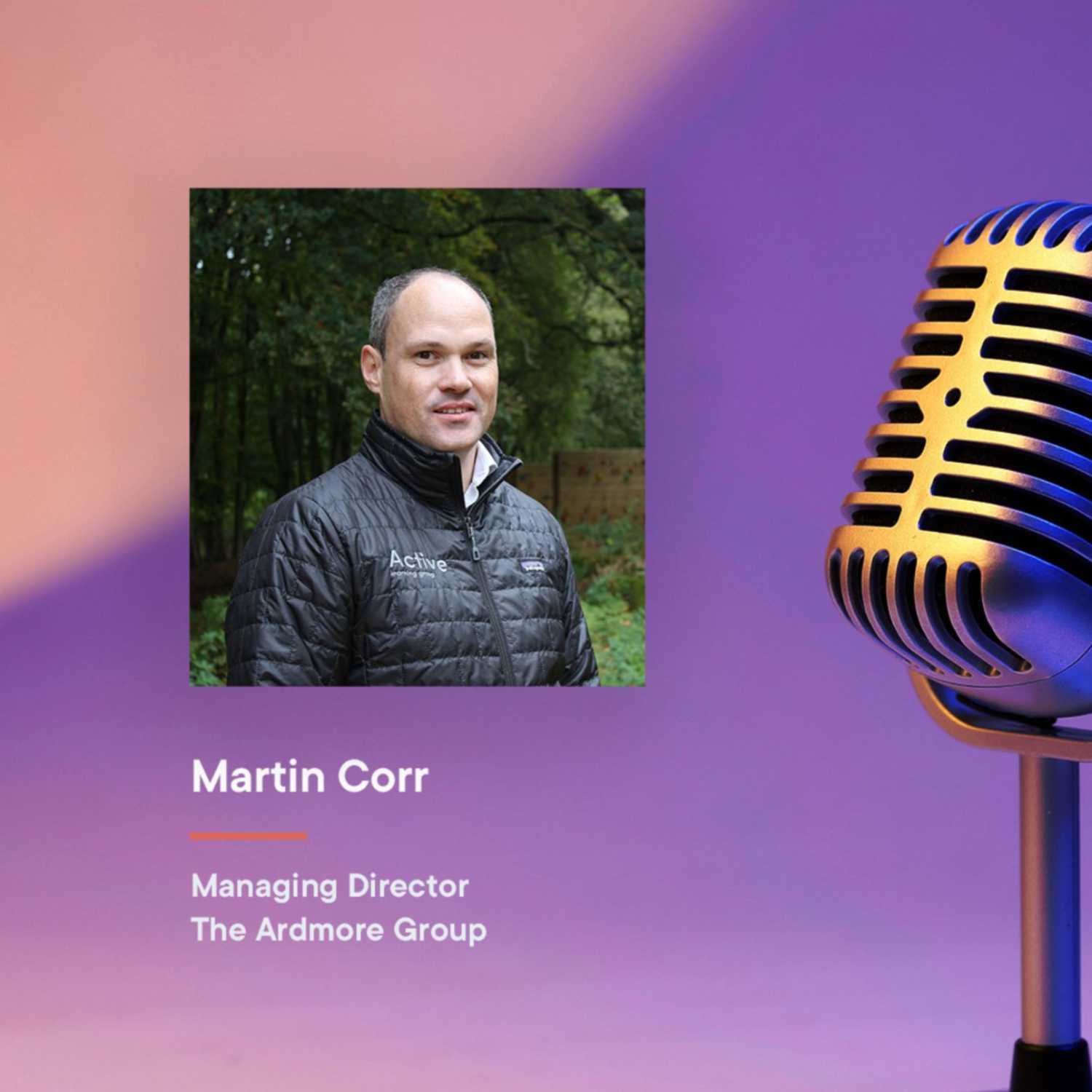 Bell Education Podcast | With Martin Corr - Managing Director, The Ardmore Group Bell Education Podcast | With Martin Corr - Managing Director, The Ardmore Group