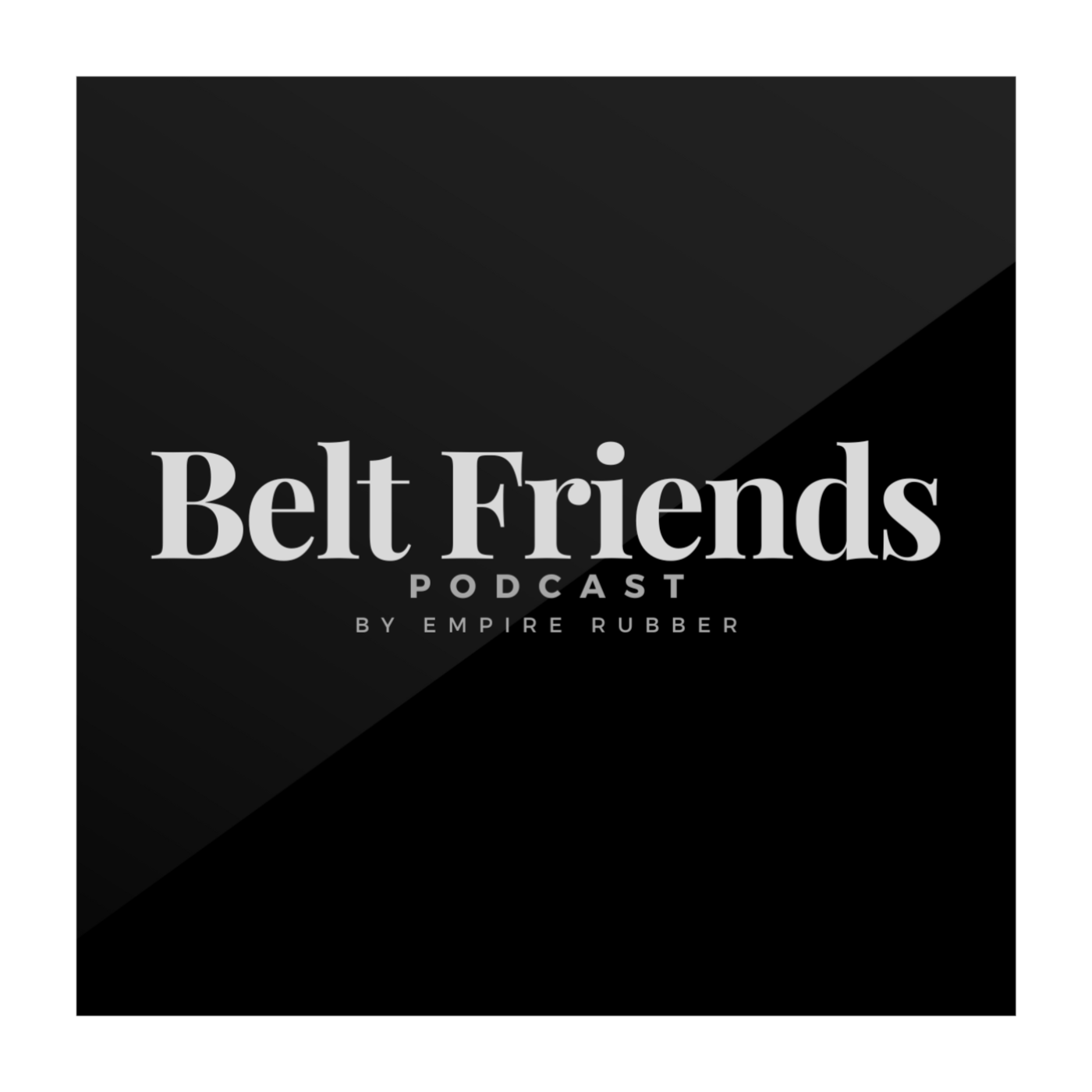Belt Friends: Episode 9 - Casey Hutchinson (w/ Guest Host Rodney Roalsen)