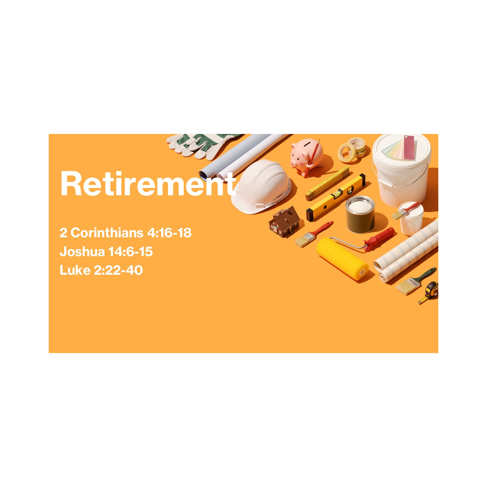 Faith at Work: Retirement (2 Corinthians 4:16-18, Joshua 14:6-15, Luke 2:22-40) episode artwork