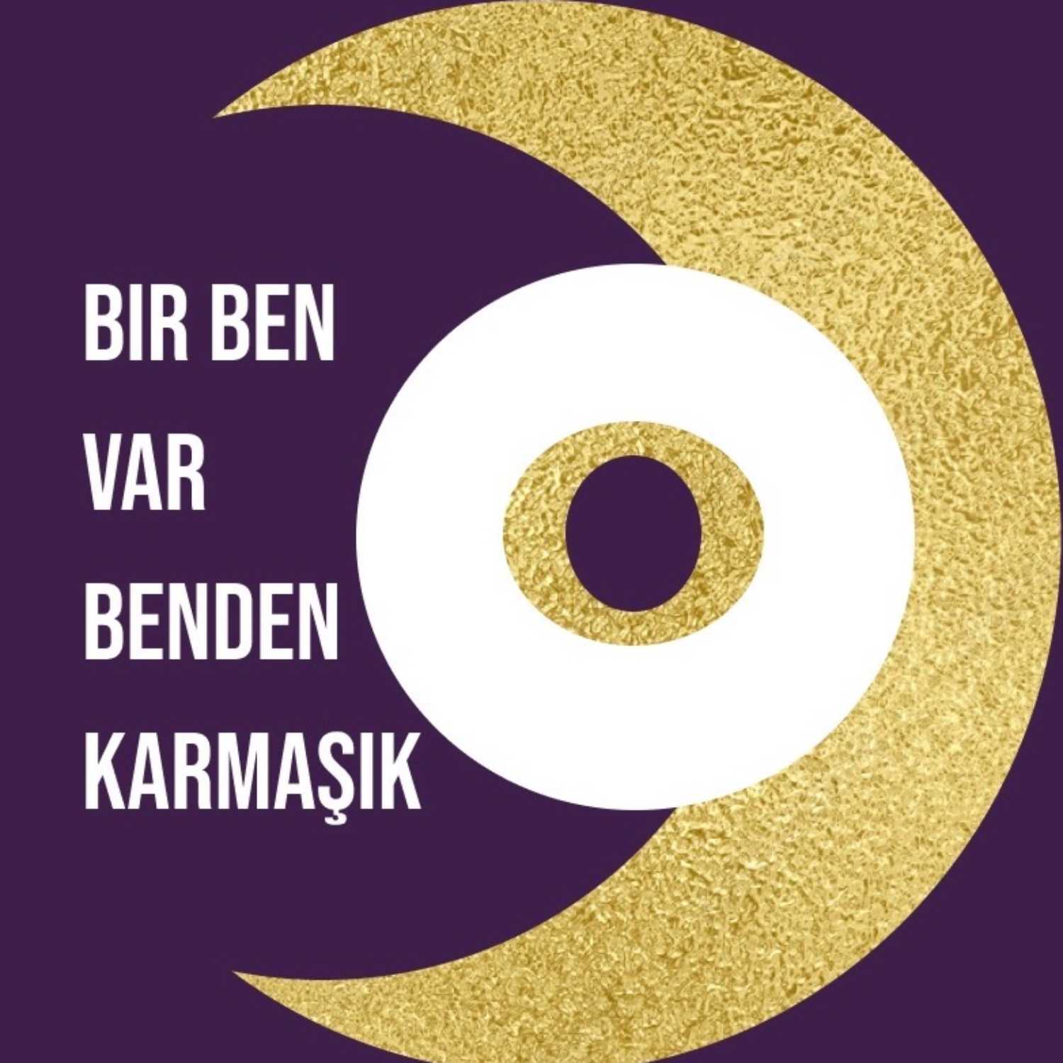 Bir Ben Var Benden Karmaşık