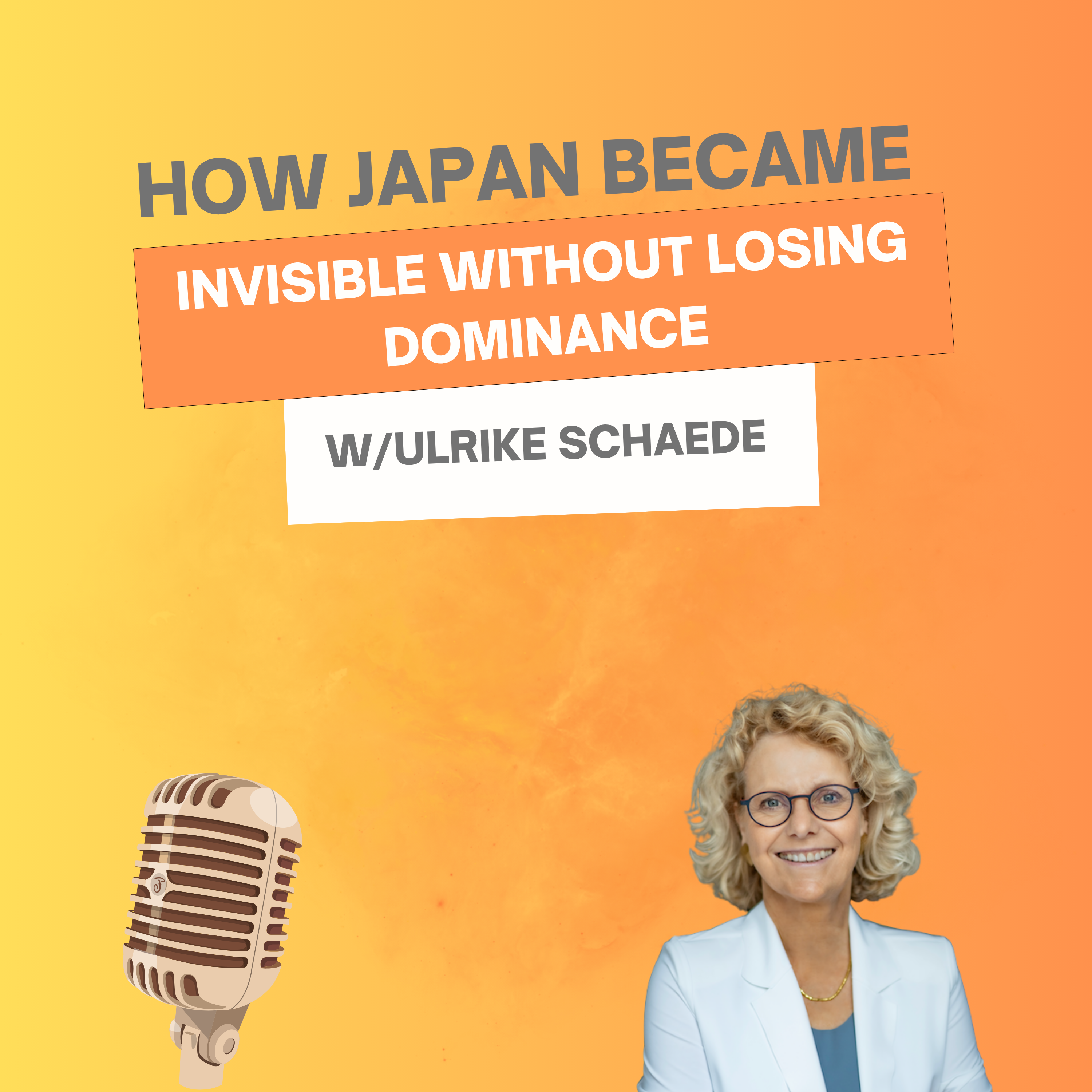 20. How JAPAN became INVISIBLE without losing DOMINANCE w/ Ulrike Schaede