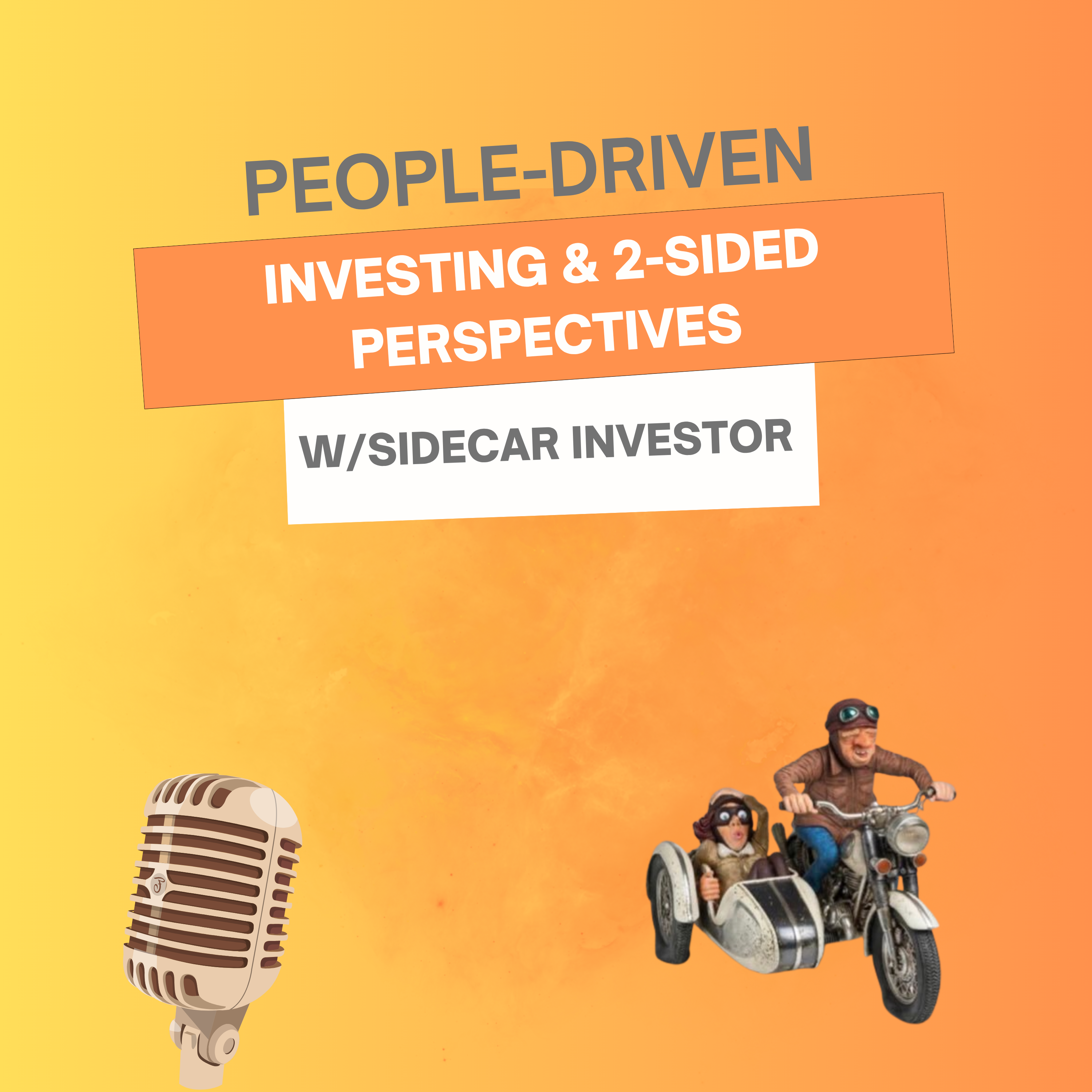 21. PEOPLE-driven INVESTING & two-sided PERSPECTIVES w/Sidecar Investor