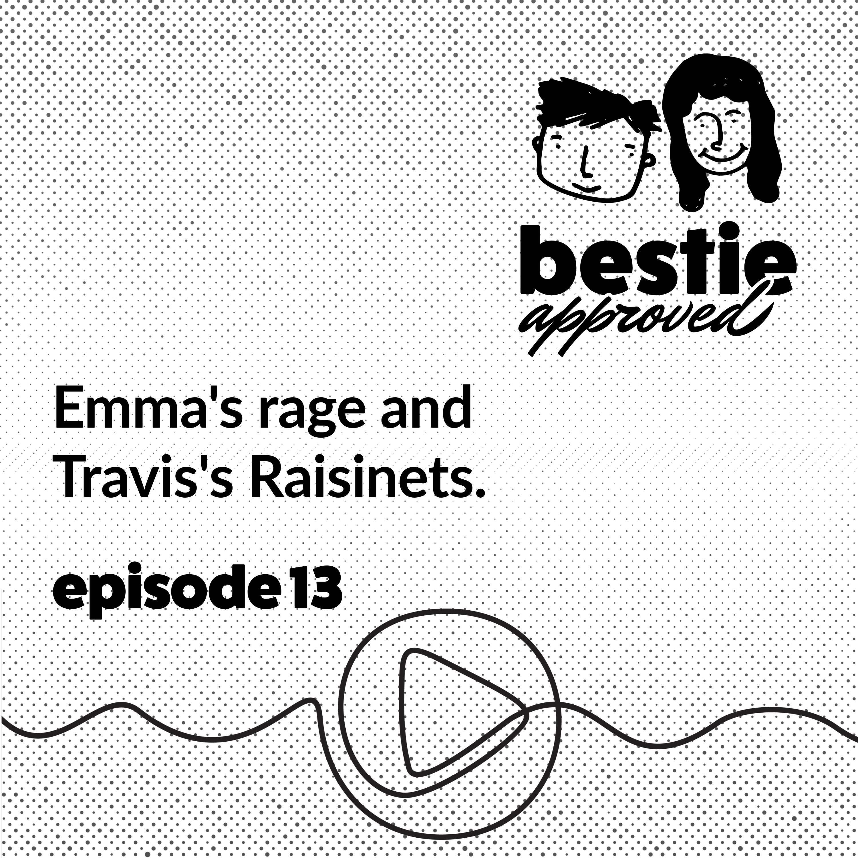 Emma's rage and Travis's Raisinets.