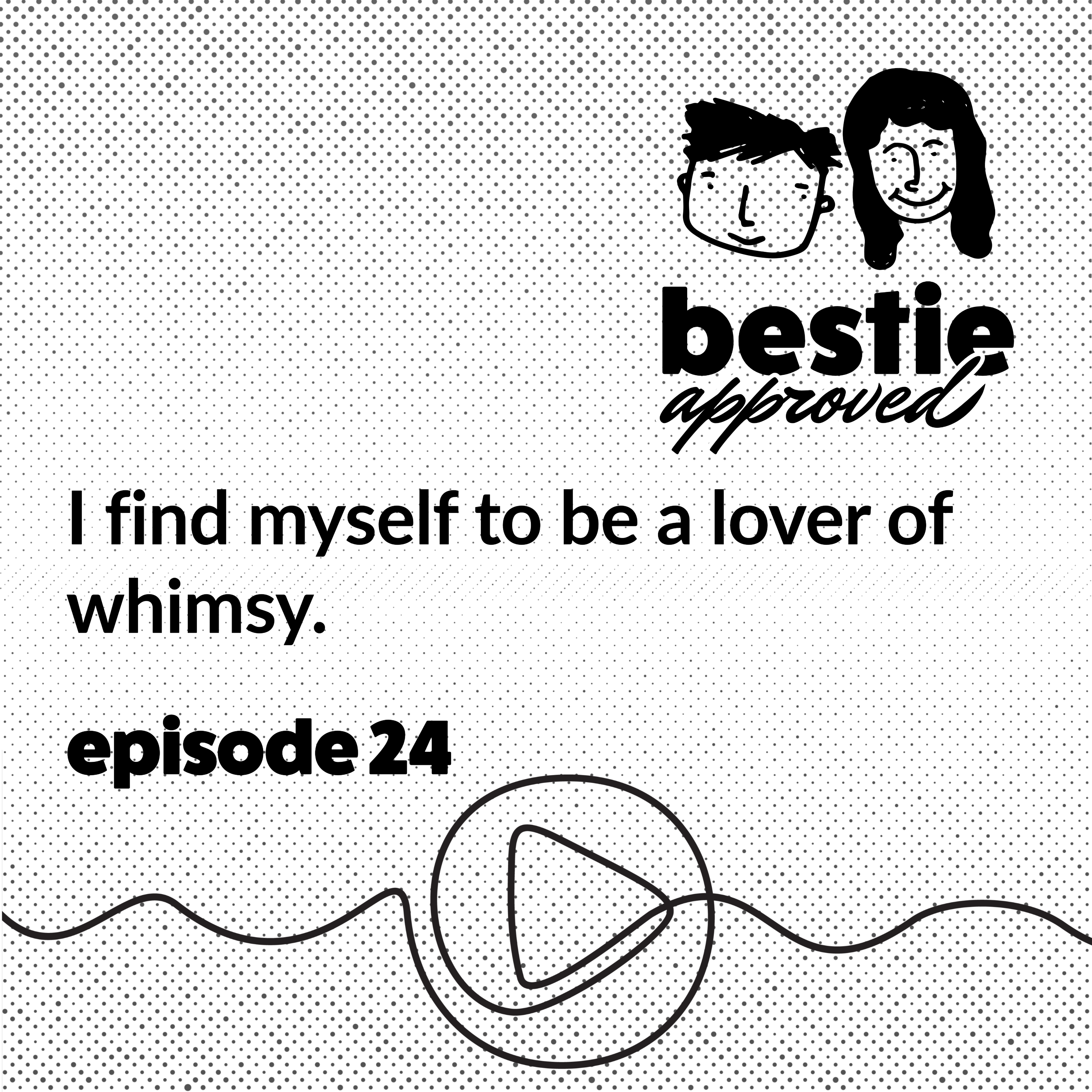 I find myself to be a lover of whimsy.