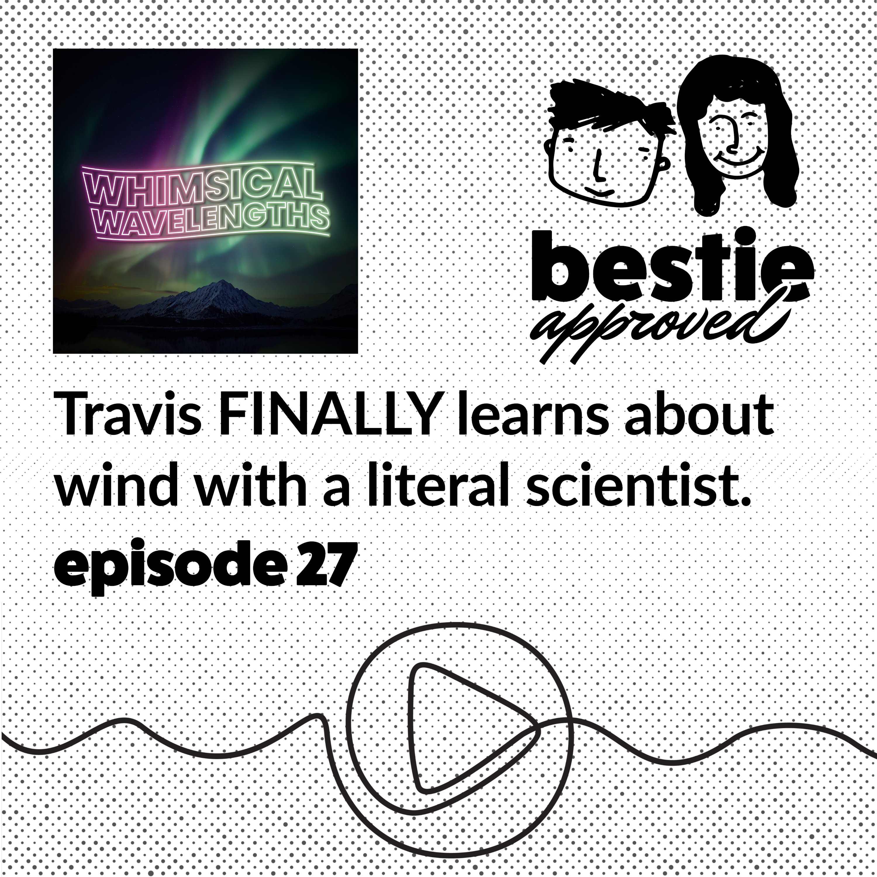 Travis FINALLY learns about wind with a literal scientist.