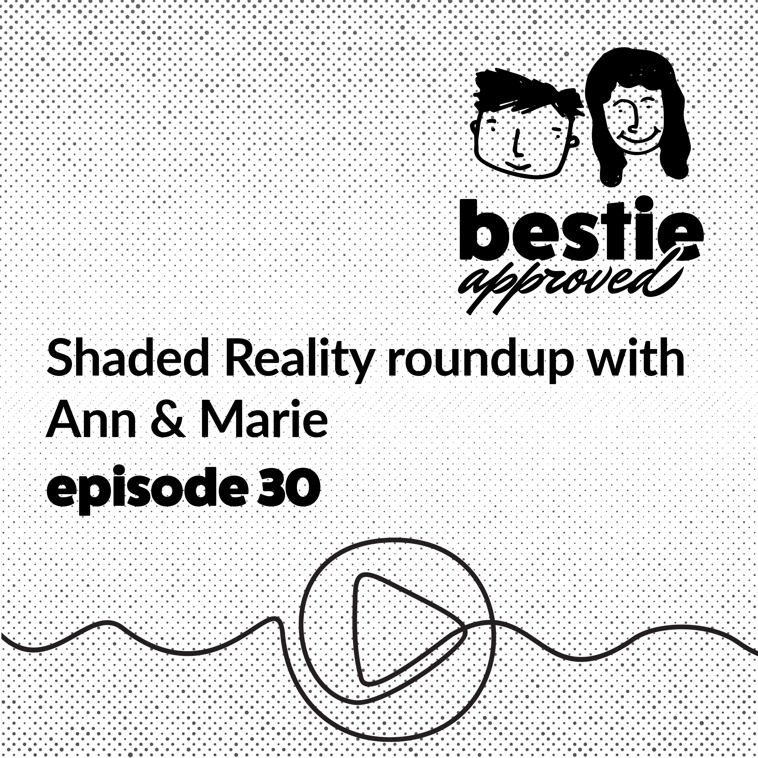 Shaded Reality roundup with Ann & Marie