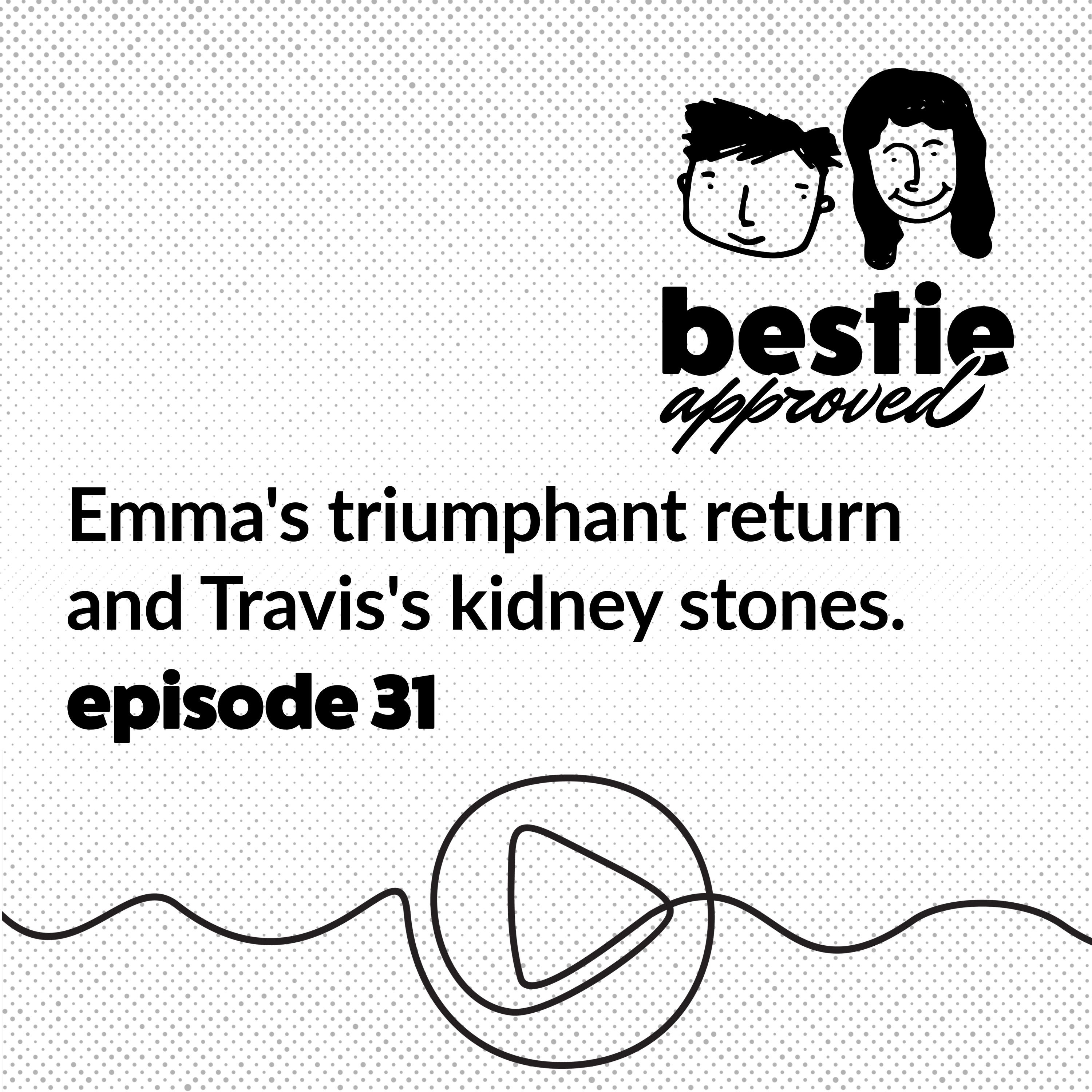 Emma's triumphant return and Travis's kidney stones. Emma's triumphant return and Travis's kidney stones.