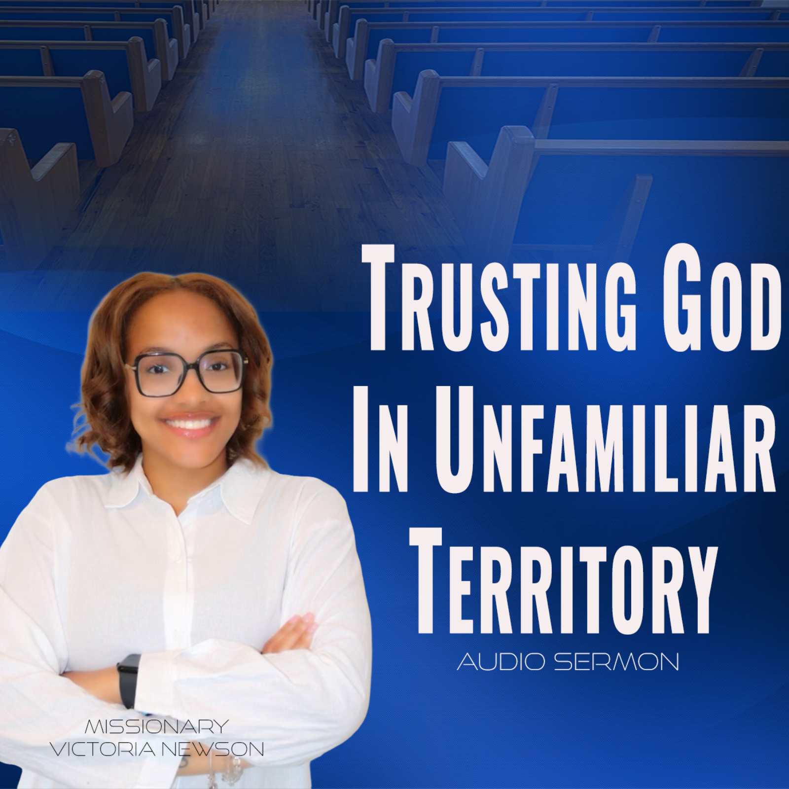 Trusting God in Unfamiliar Territory (Audio Sermon) | Where Is Your Yes? – Victoria Newson