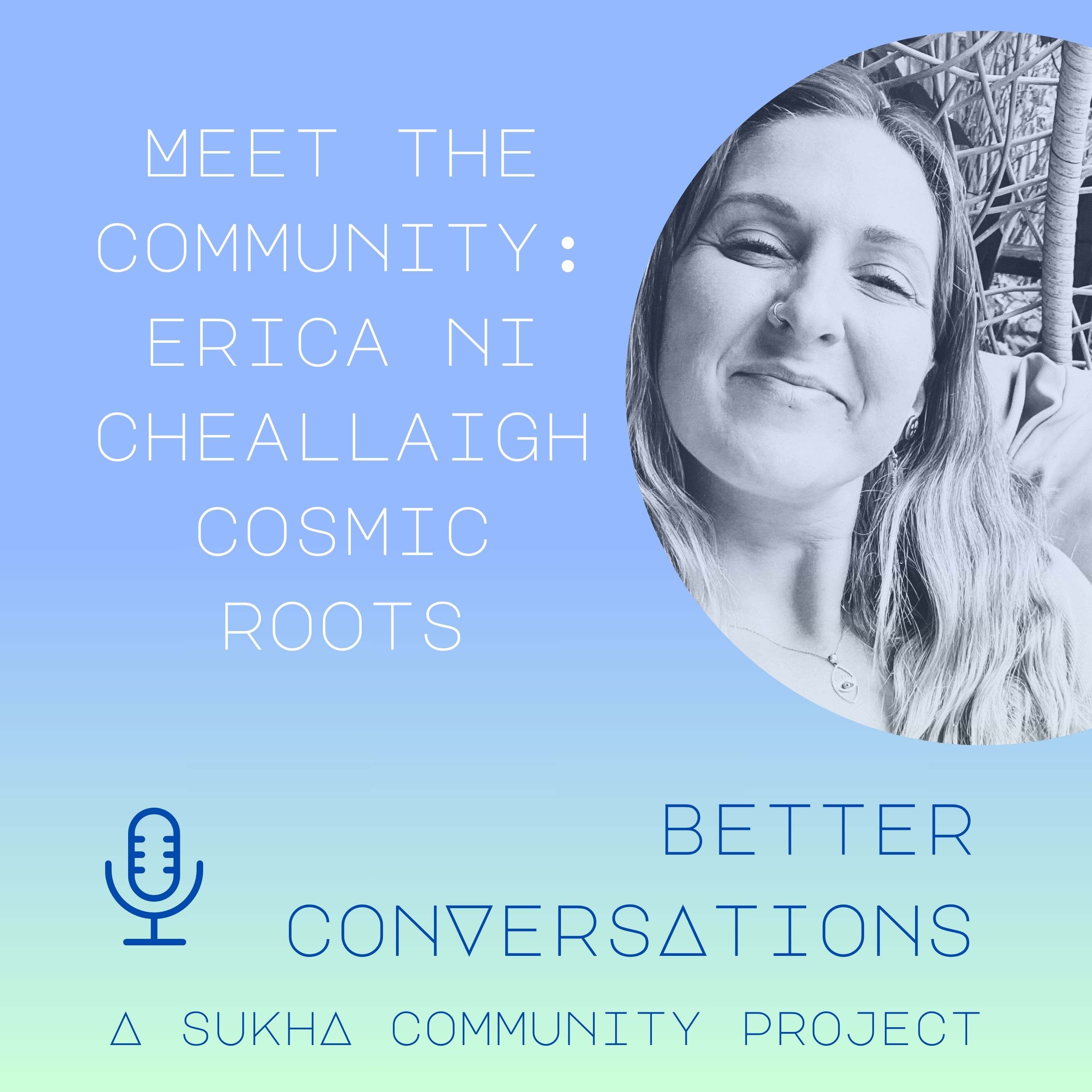 Meet the Community: Erica Ni Cheallaigh - Cosmic Roots Healing episode artwork