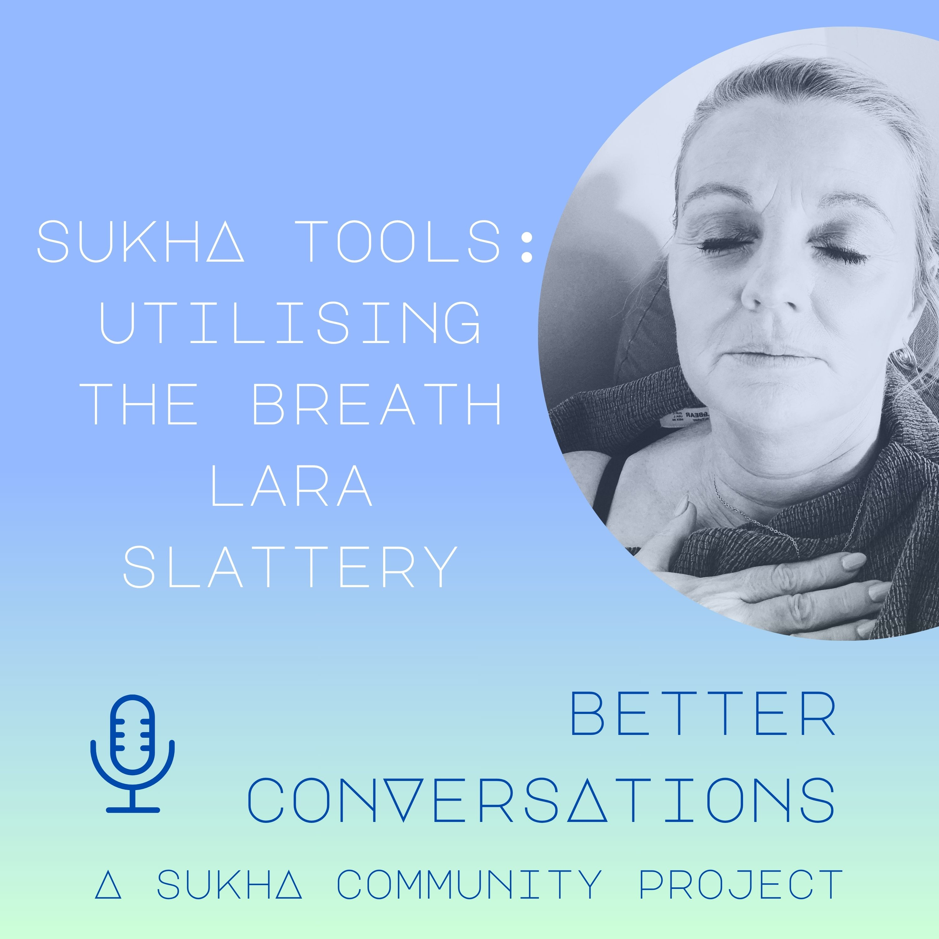 Sukha Tools: Utilising the Breath - Lara Slattery episode artwork