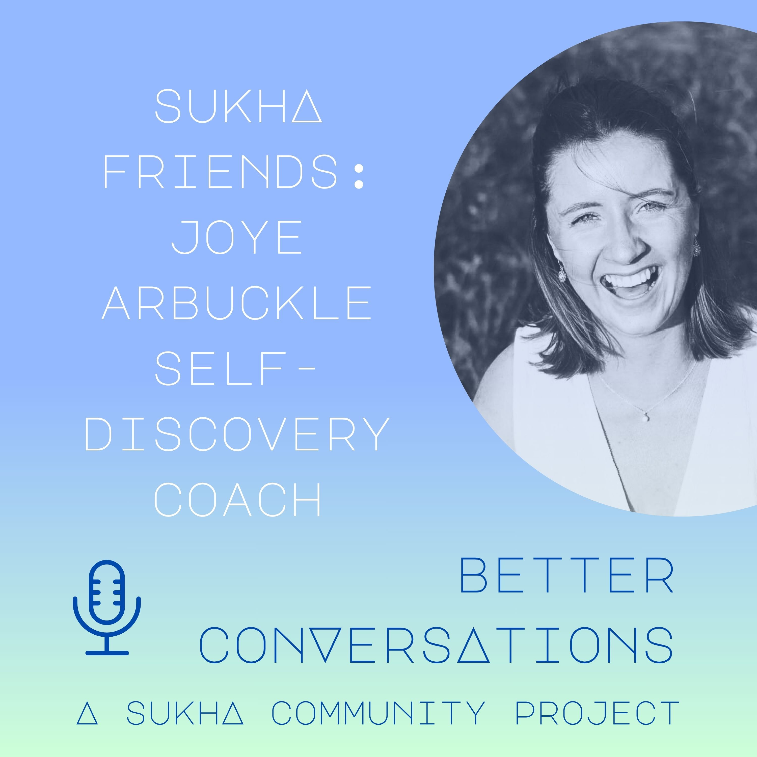 Sukha Friends: Joye Arbuckle - Self-discovery Coach episode artwork