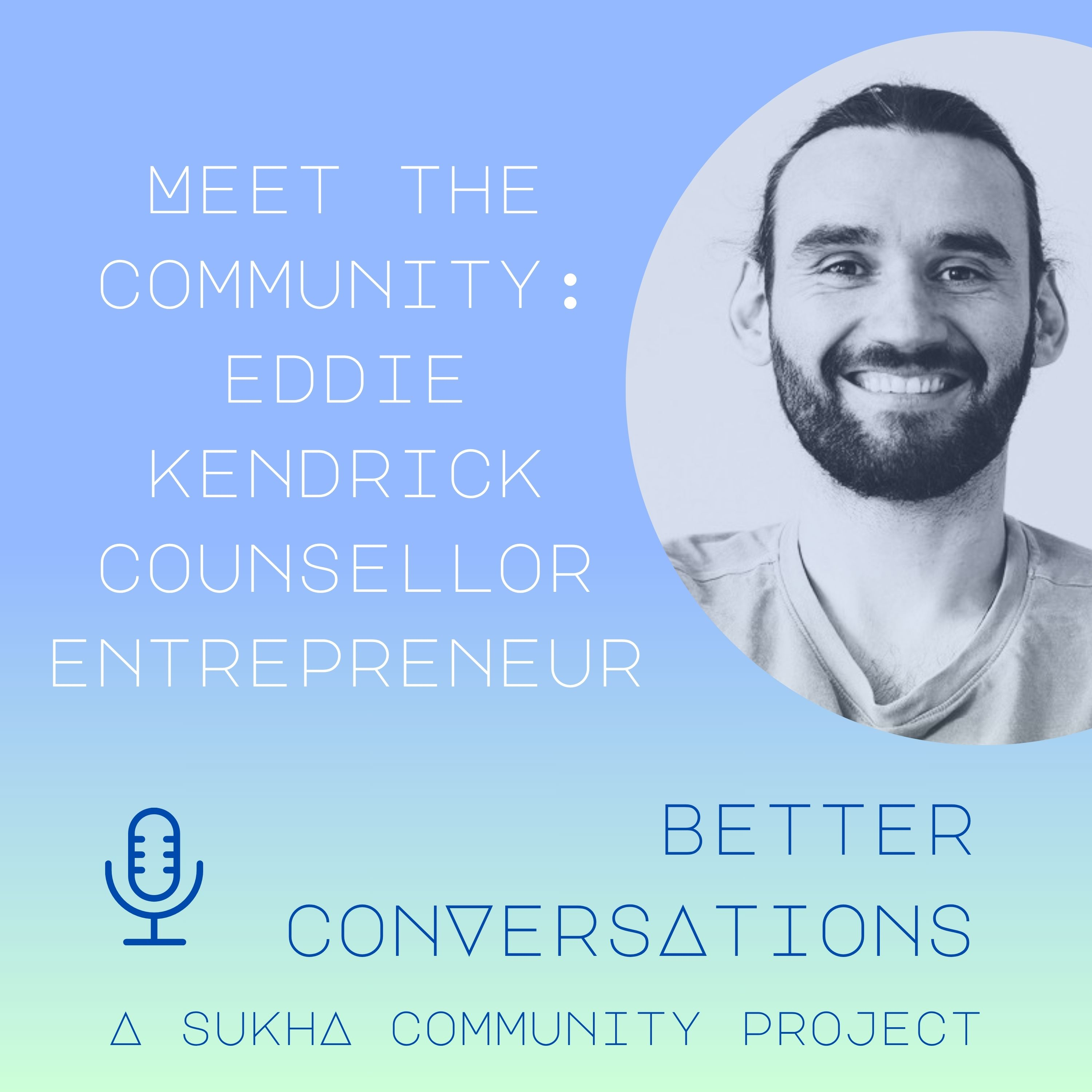Meet the Community: Eddie Kendrick, Counsellor, Entrepreneur episode artwork