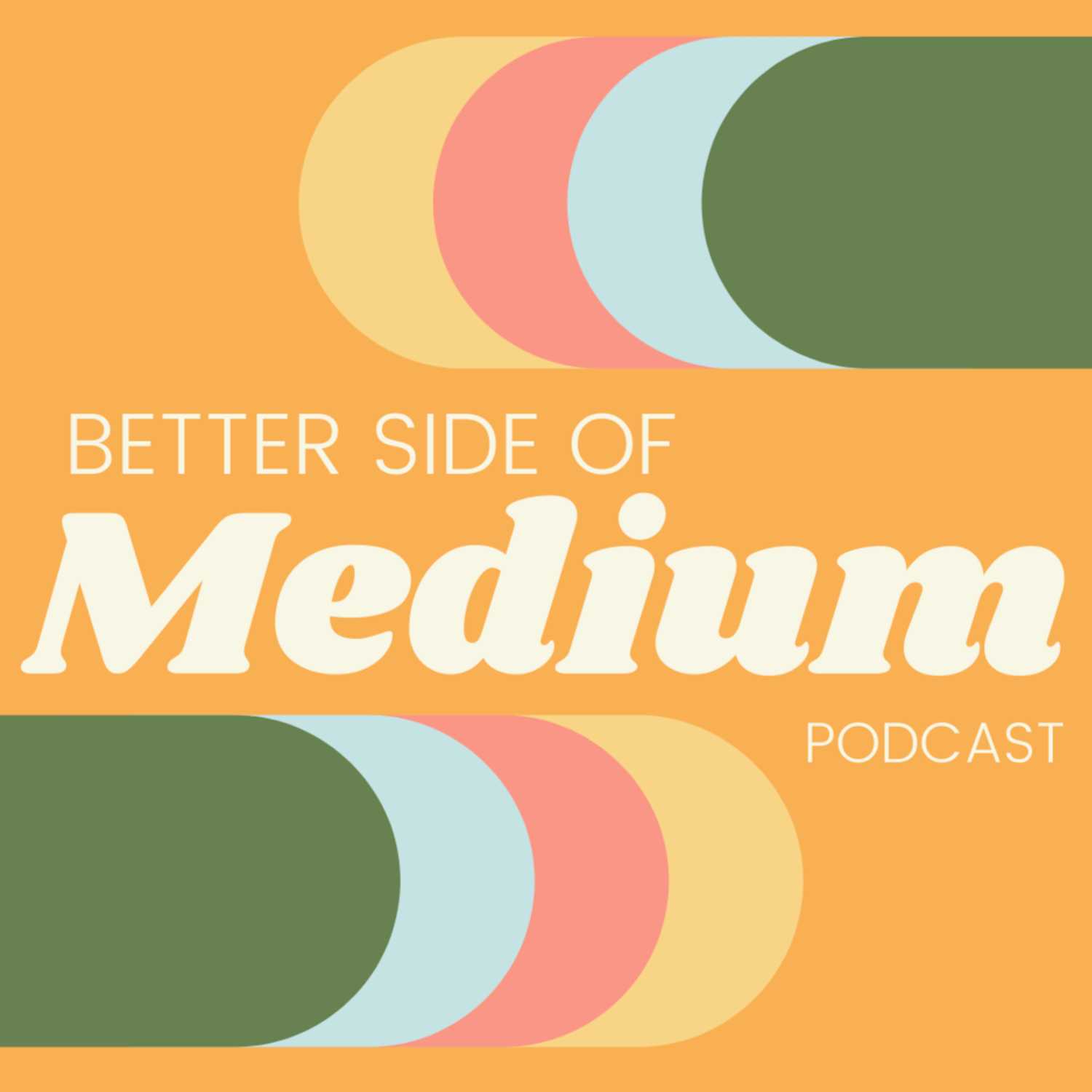 The Better Side of Medium Podcast