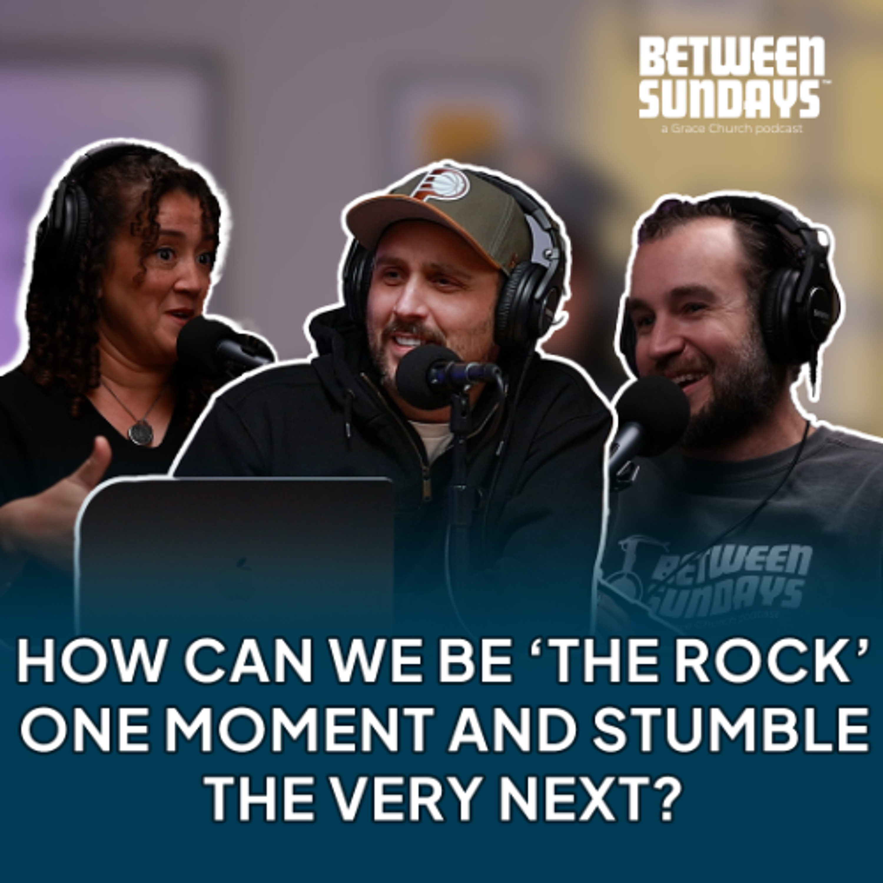 How can we be ‘the rock’one moment and stumblethe very next? | Ep 291