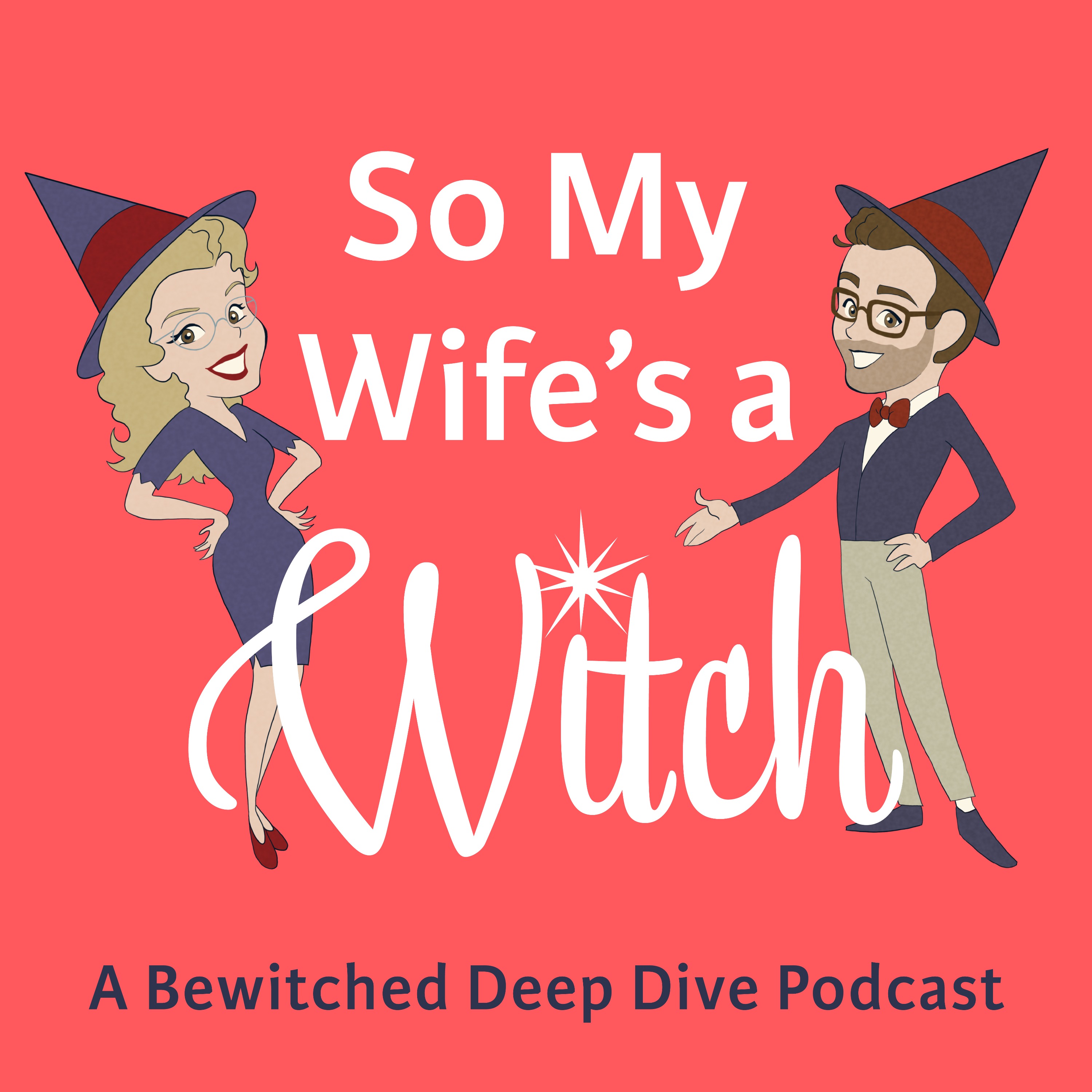 So My Wife\'s a Witch: A Bewitched Deep Dive Podcast