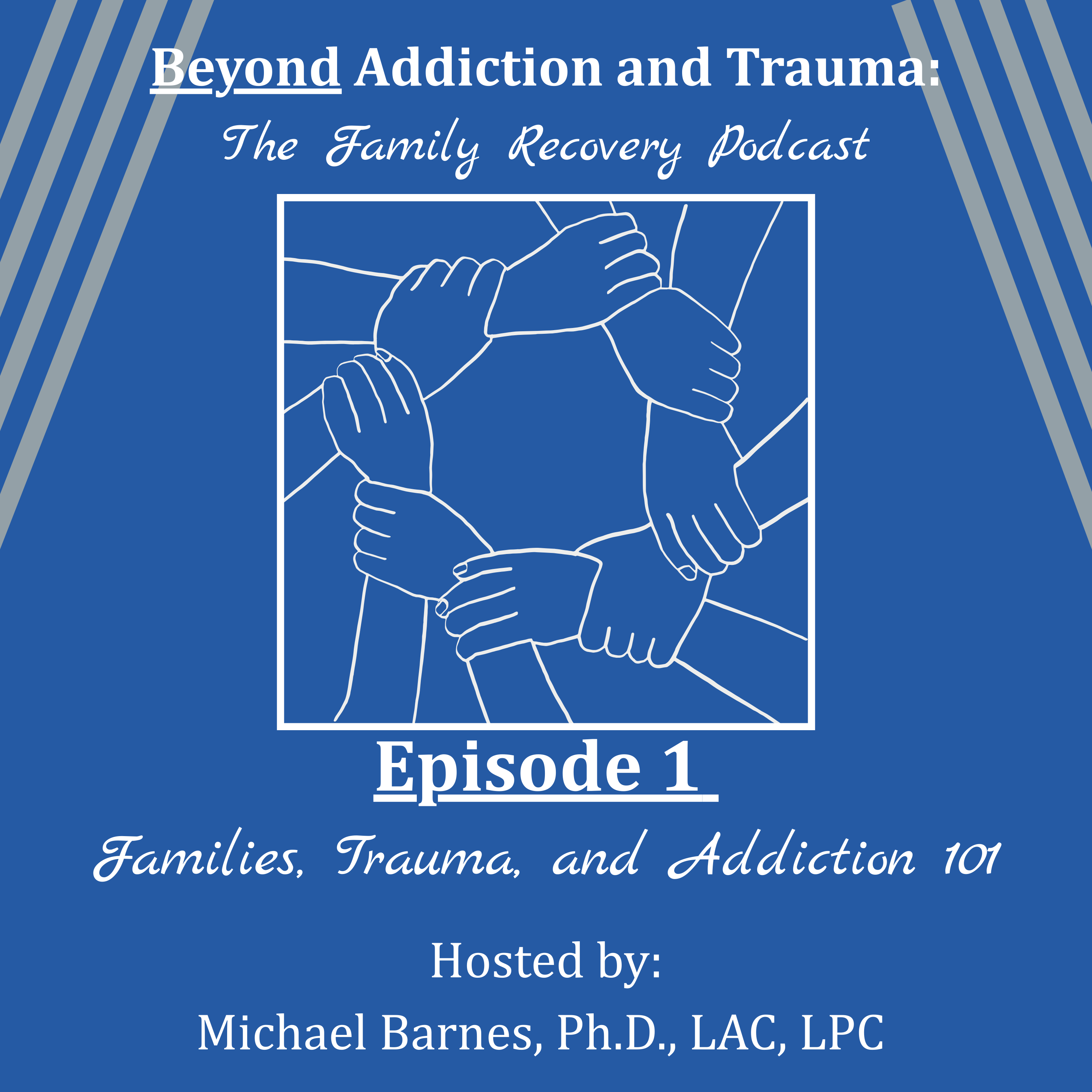 Families, Trauma, and Addiction 101 episode artwork