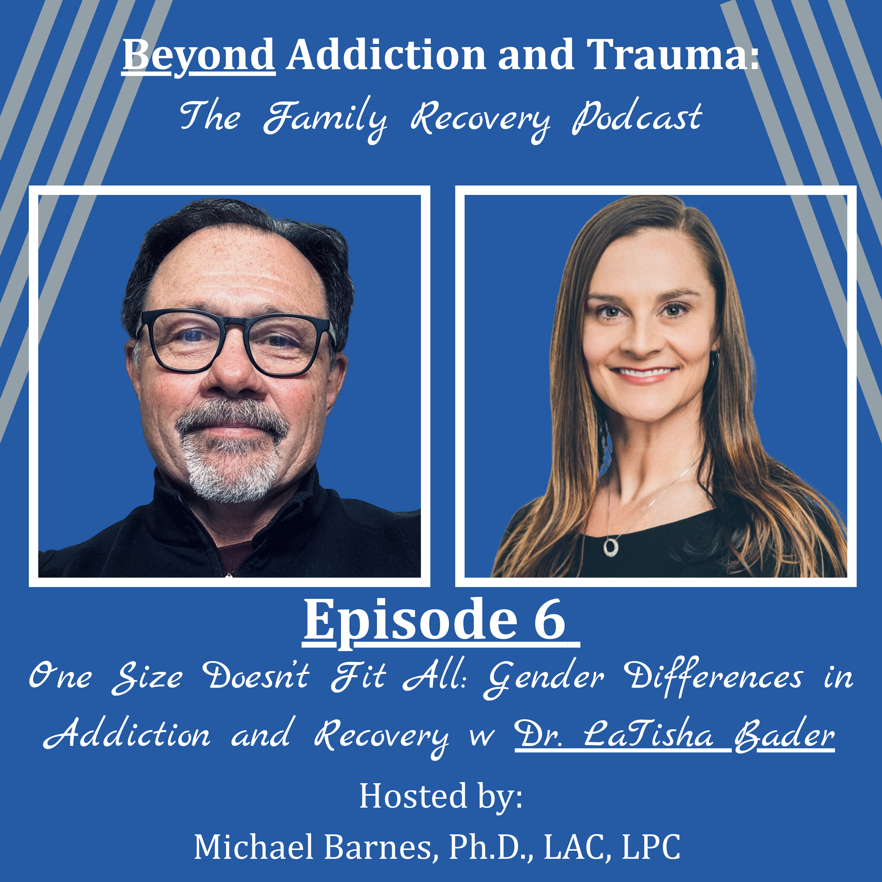 One Size Doesn't Fit All: Gender Differences in Addiction and Recovery with Dr. LaTisha Bader episode artwork