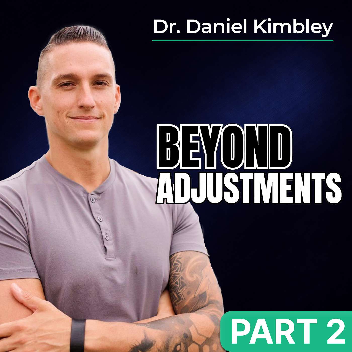 Clinical Confidence and Purpose in Chiropractic | Dr. Daniel Kimbley | Part 2 | S2E8