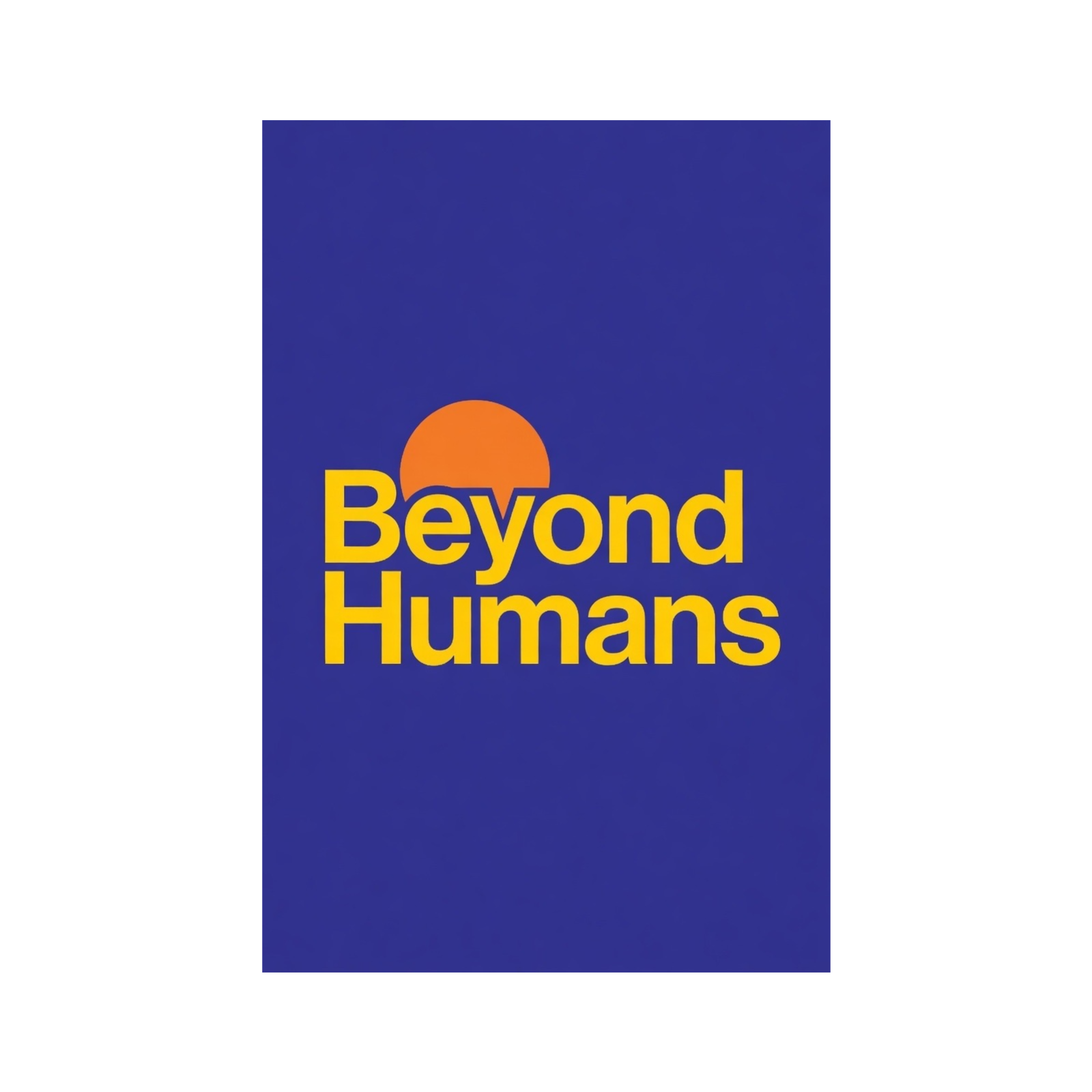Beyond Humans
