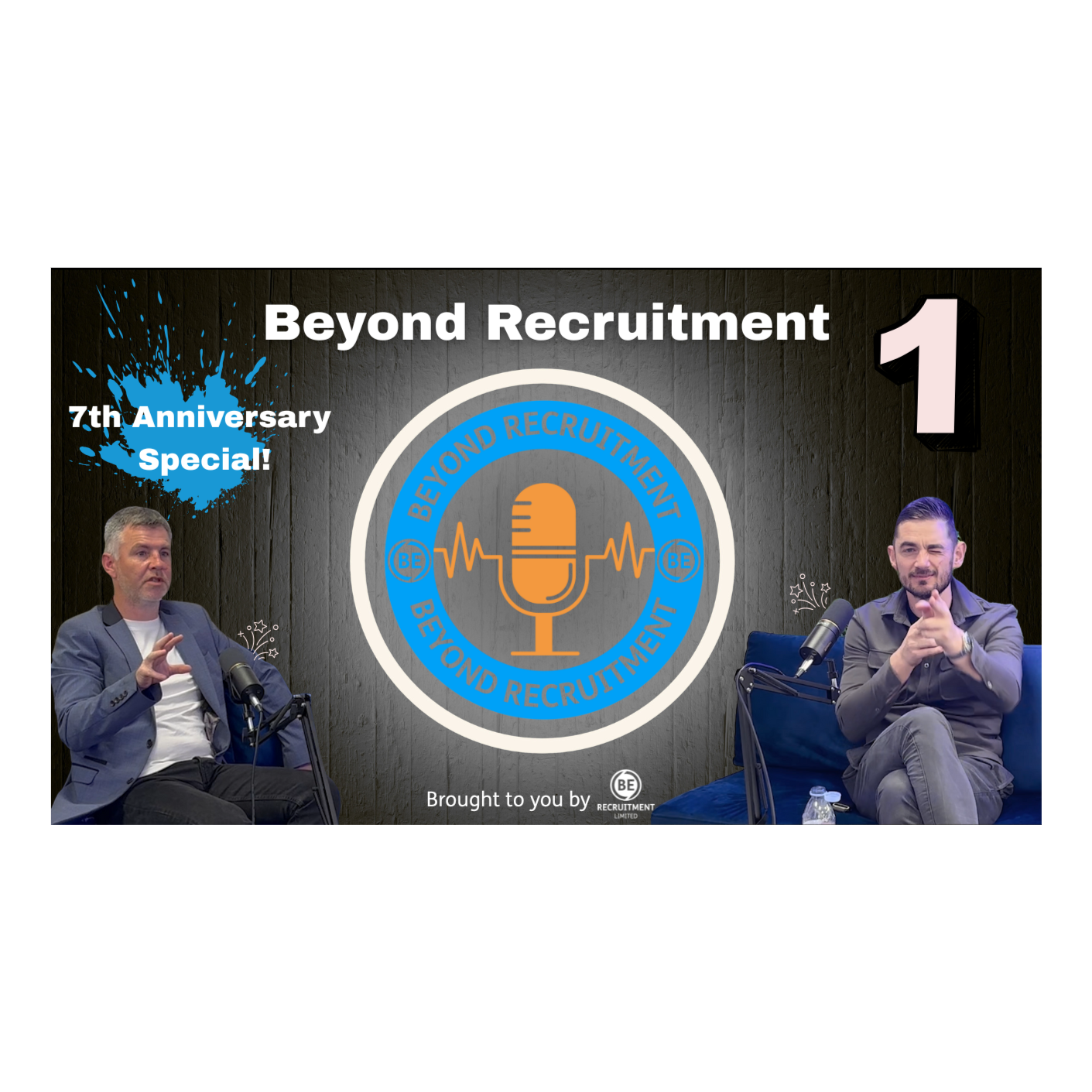 Beyond Recruitment Podcast Episode 1- BE Recruitment 7th Anniversary Special!