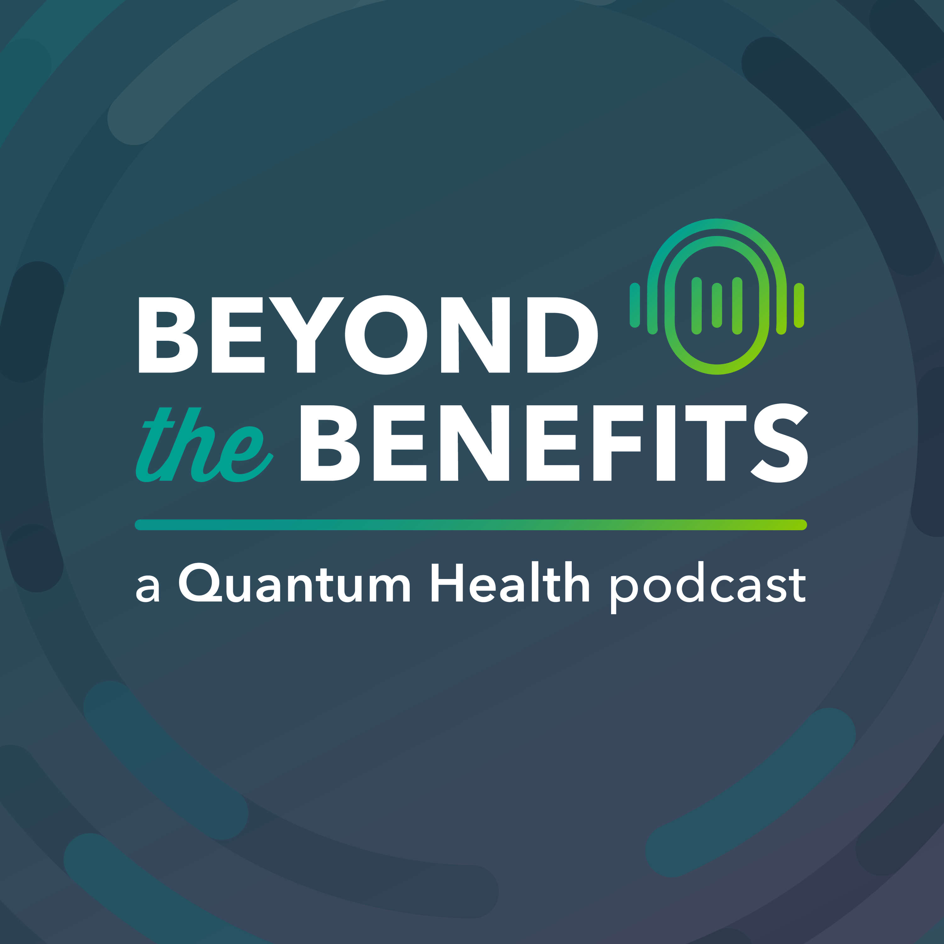 Beyond the Benefits: A Quantum Health Podcast