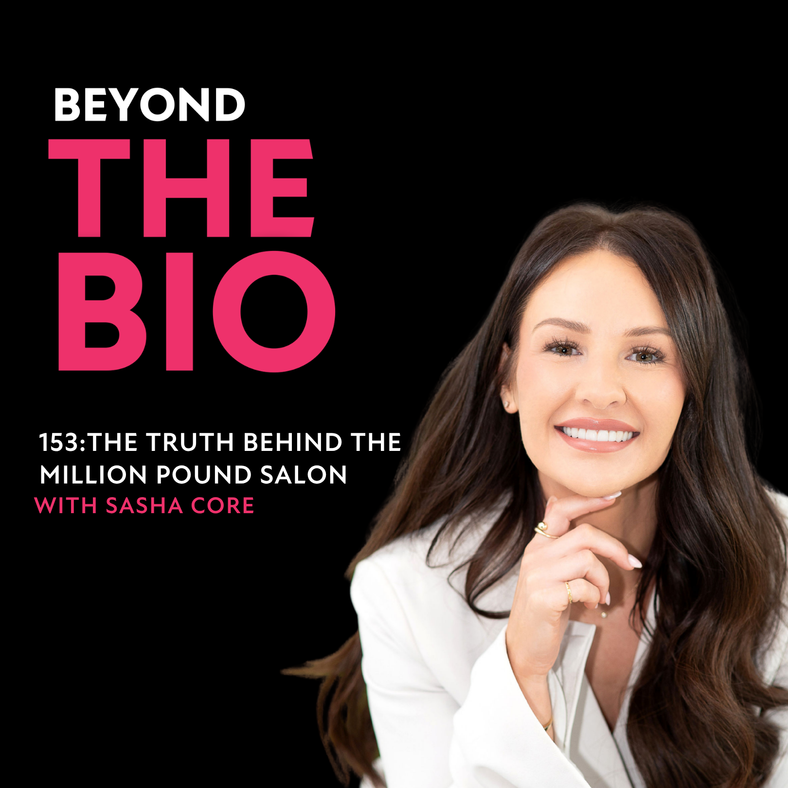 153: The Truth Behind the Million Pound Salon with Sasha Core