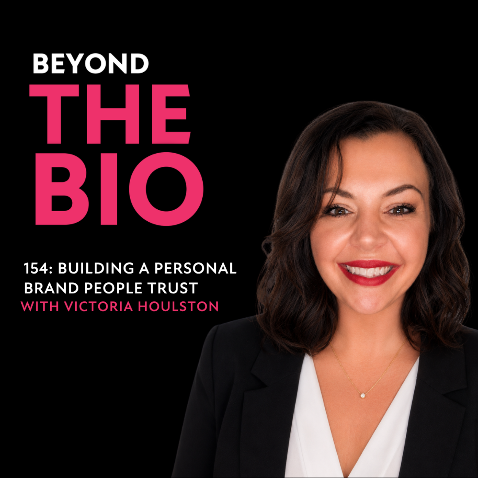 154: Building a Personal Brand People Trust with Victoria Houlston