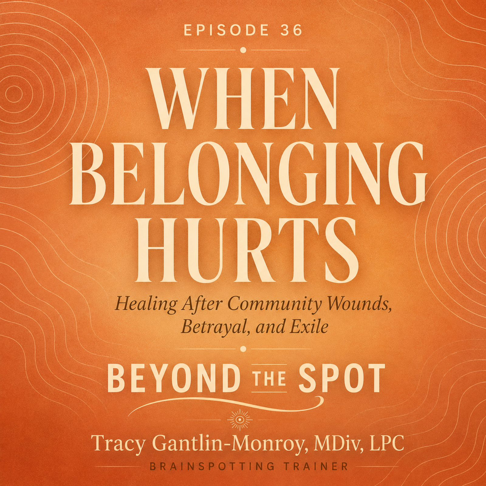 When Belonging Hurts: Healing After Community Wounds, Betrayal, and Exile episode artwork