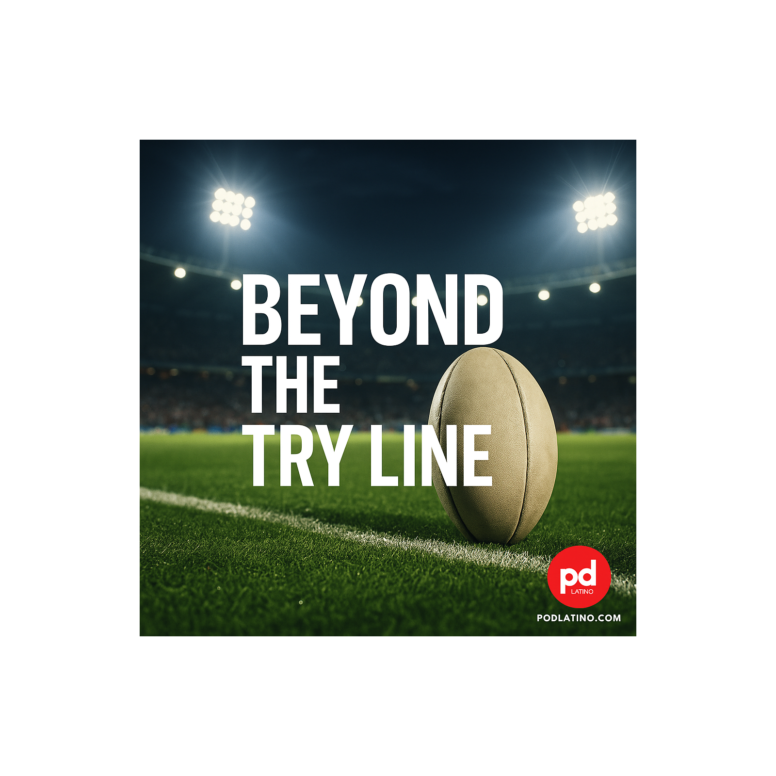 Beyond the Try Line