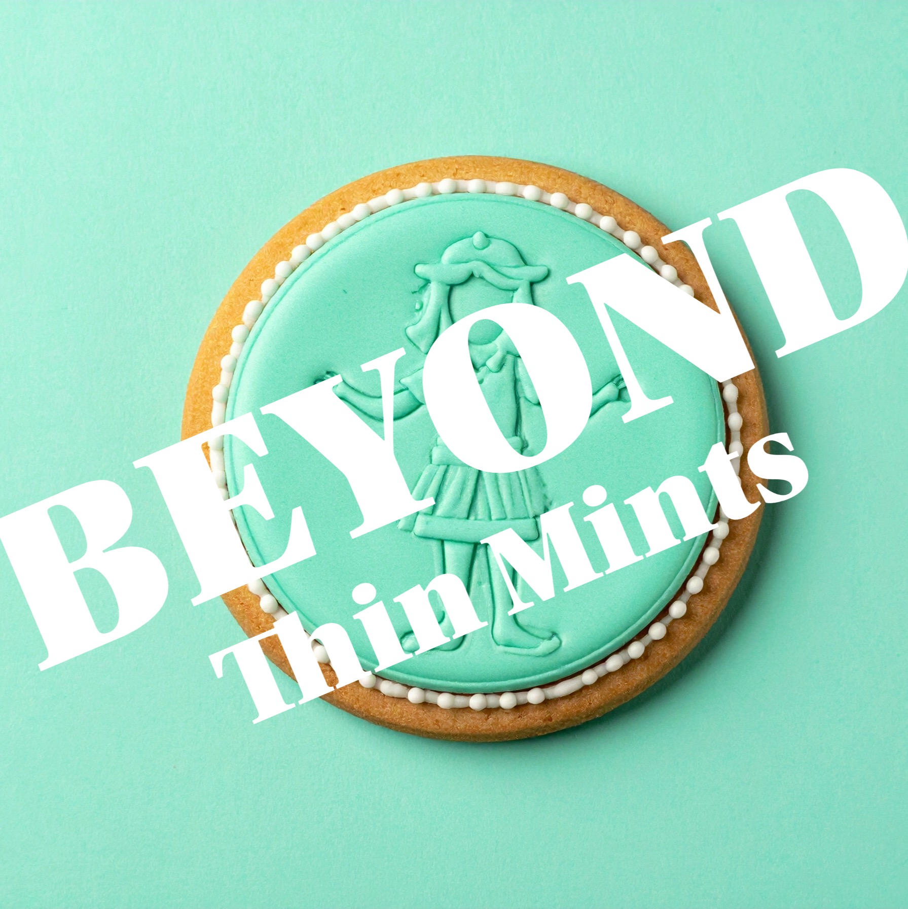 Beyond Thin Mints