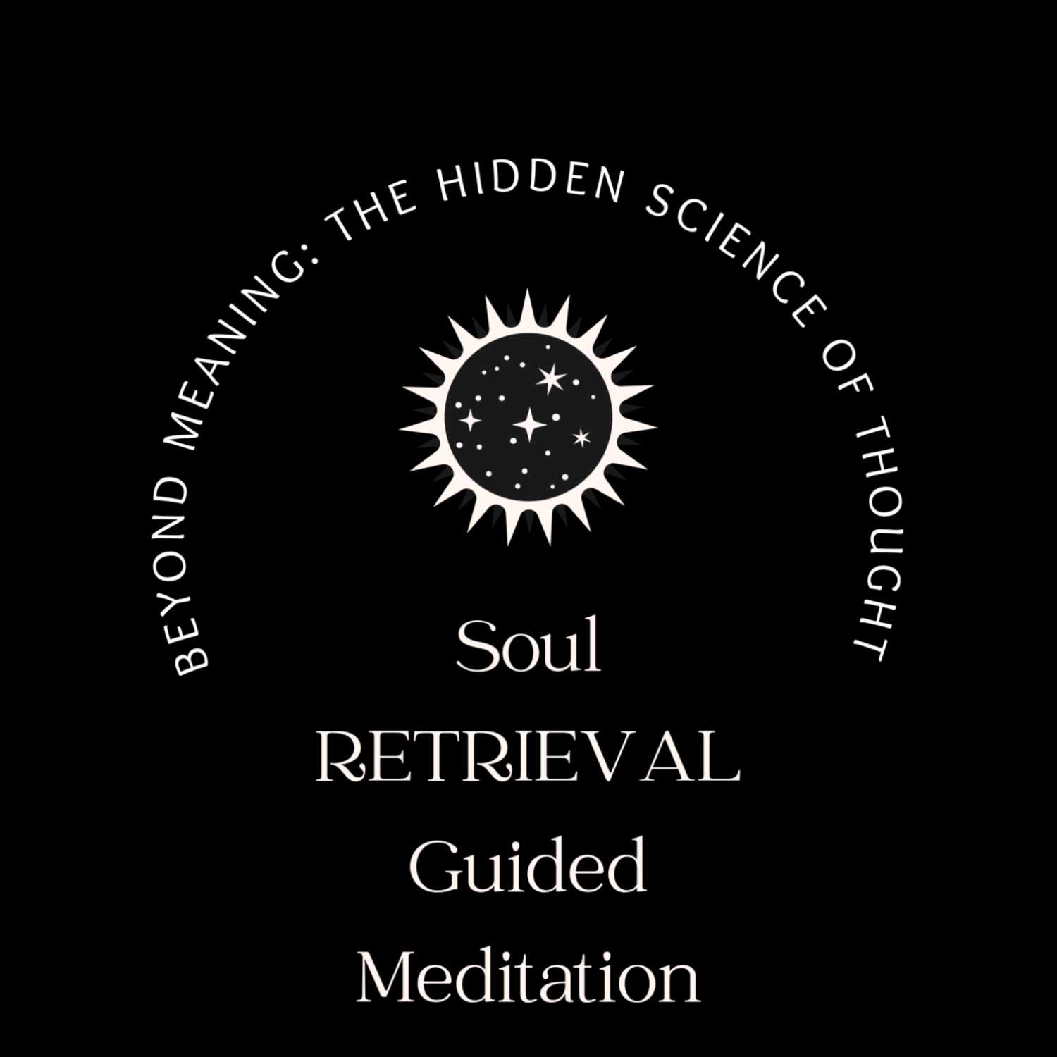 Level 1 Soul Retrieval Guided Meditation (S3E3 Part II)