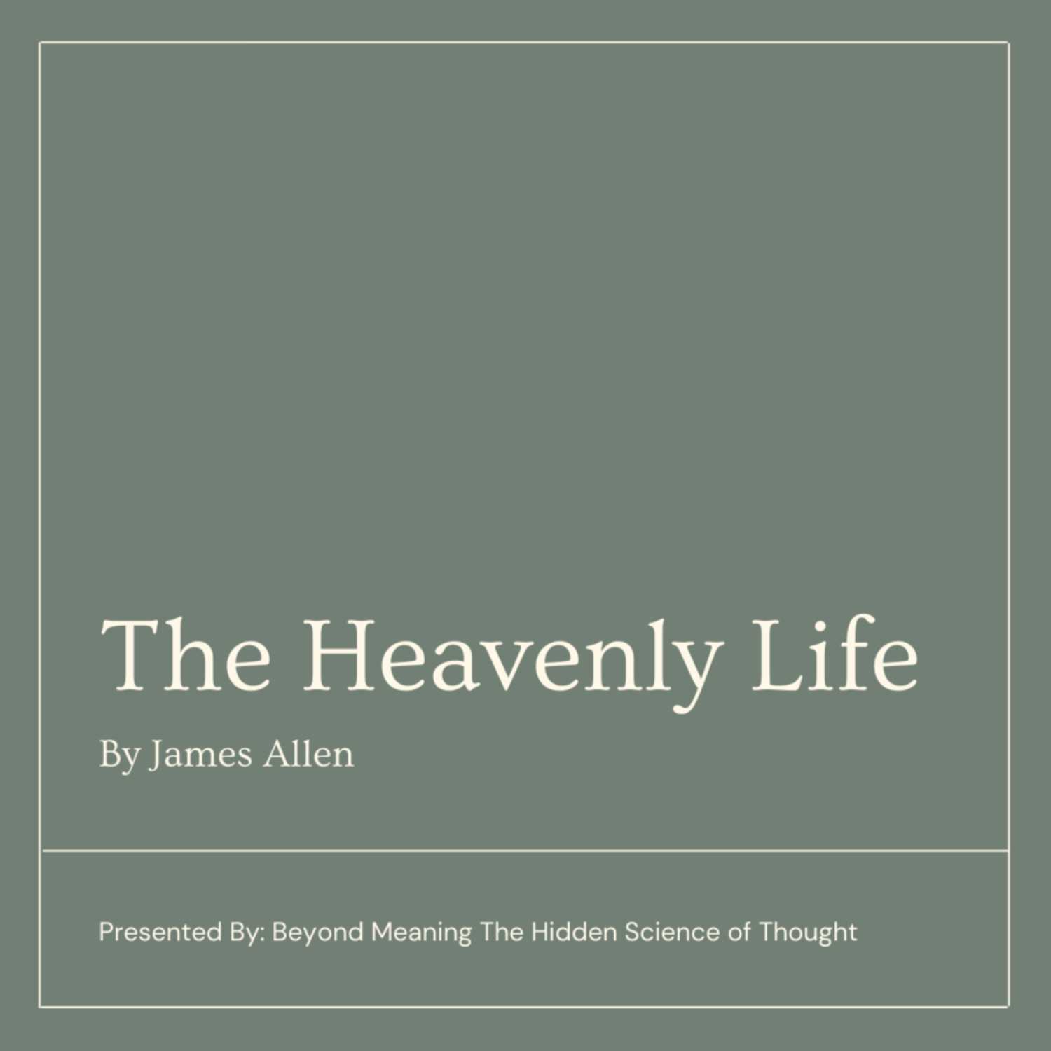 The Heavenly Life by James Allen (Full Audiobook)