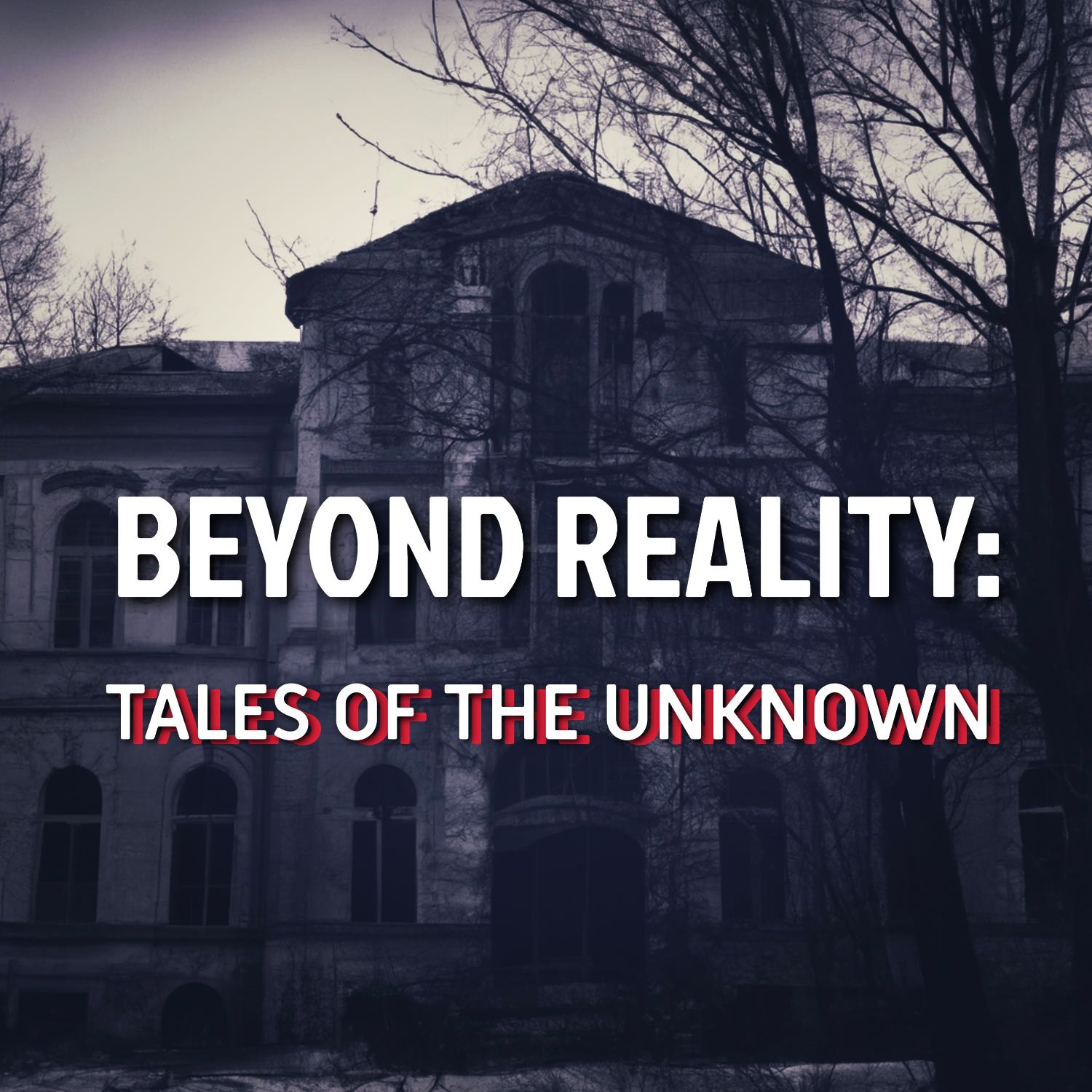 Beyond Reality: Tales of the Unknown