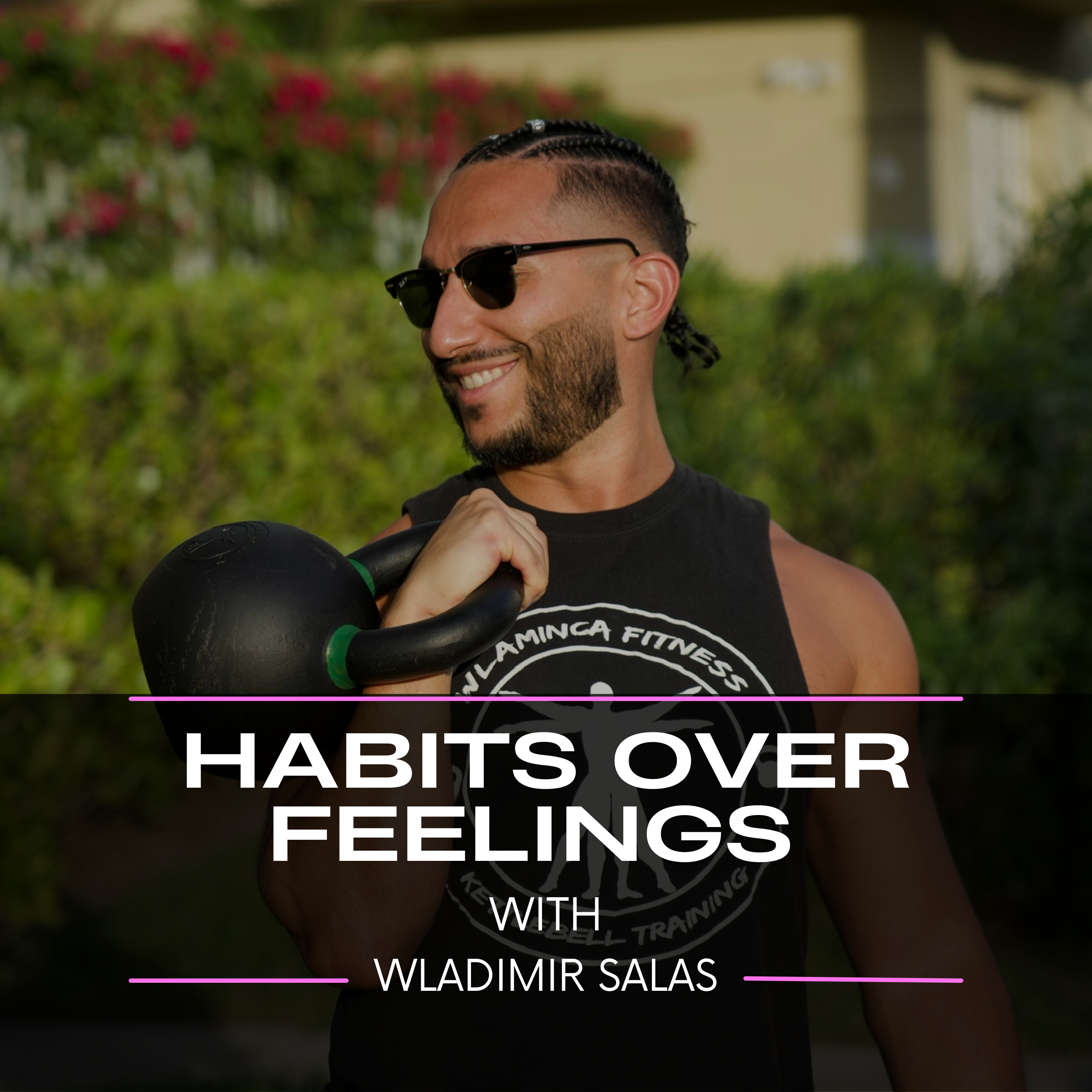 Habits Over Feelings With Wladimir Salas 