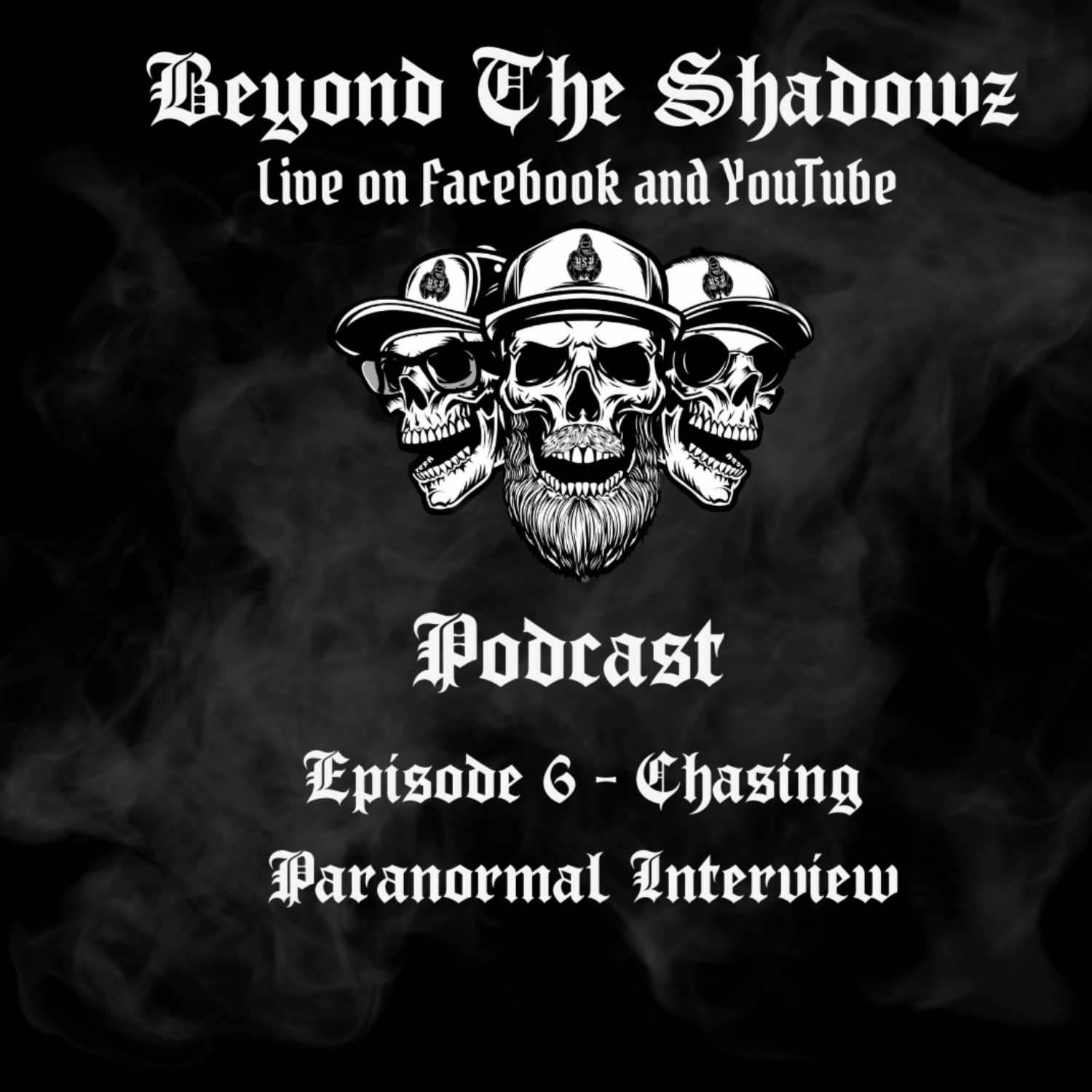 Beyond The Shadowz Episode 6 - Chasing Paranormal episode artwork