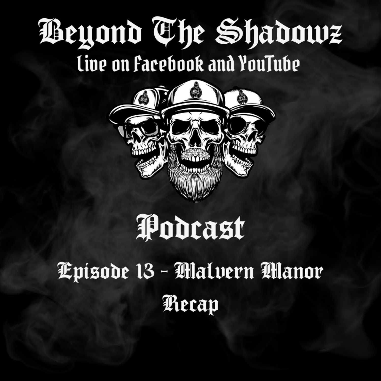 Beyond the Shadowz Episode 13 - Malvern Manor Recap episode artwork