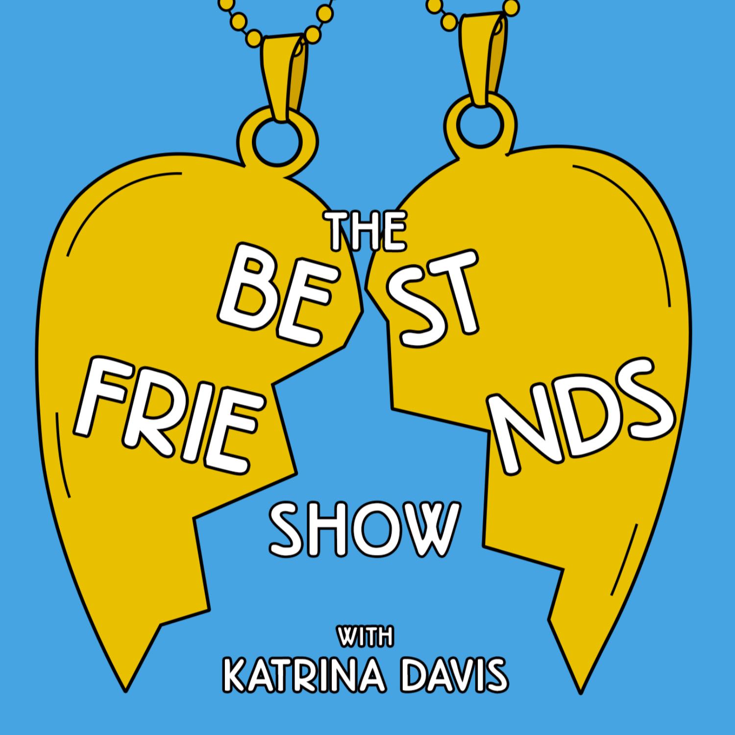 The Best Friends Show with Katrina Davis