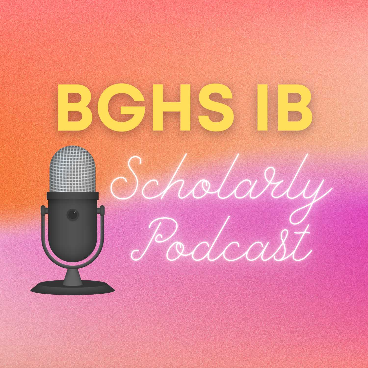 BGHS IB Scholarly podcast artwork