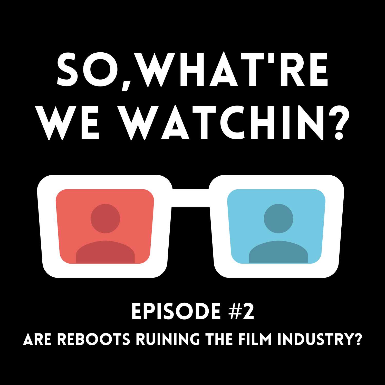 So, What\'re We Watchin?