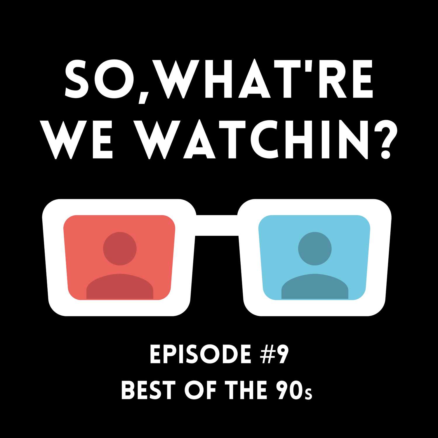 So, What\'re We Watchin?